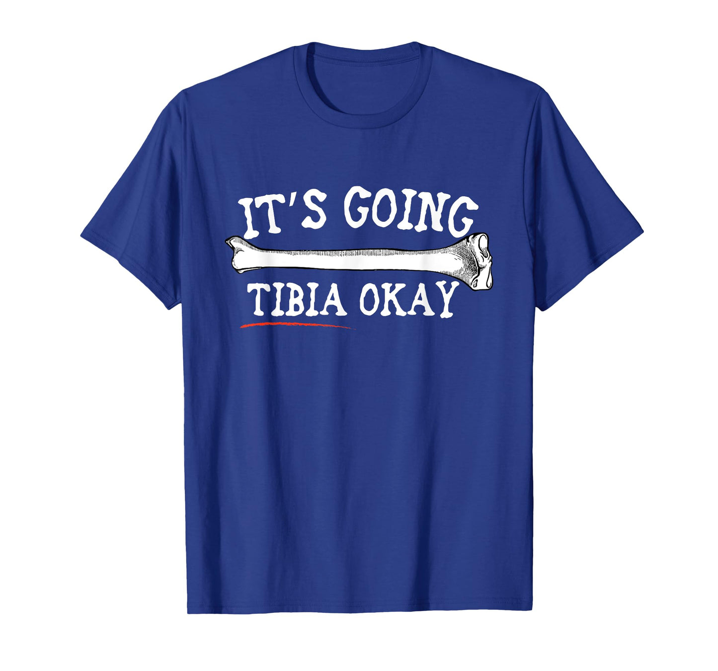 "It's Going Tibia Okay" Shirt T-Shirt