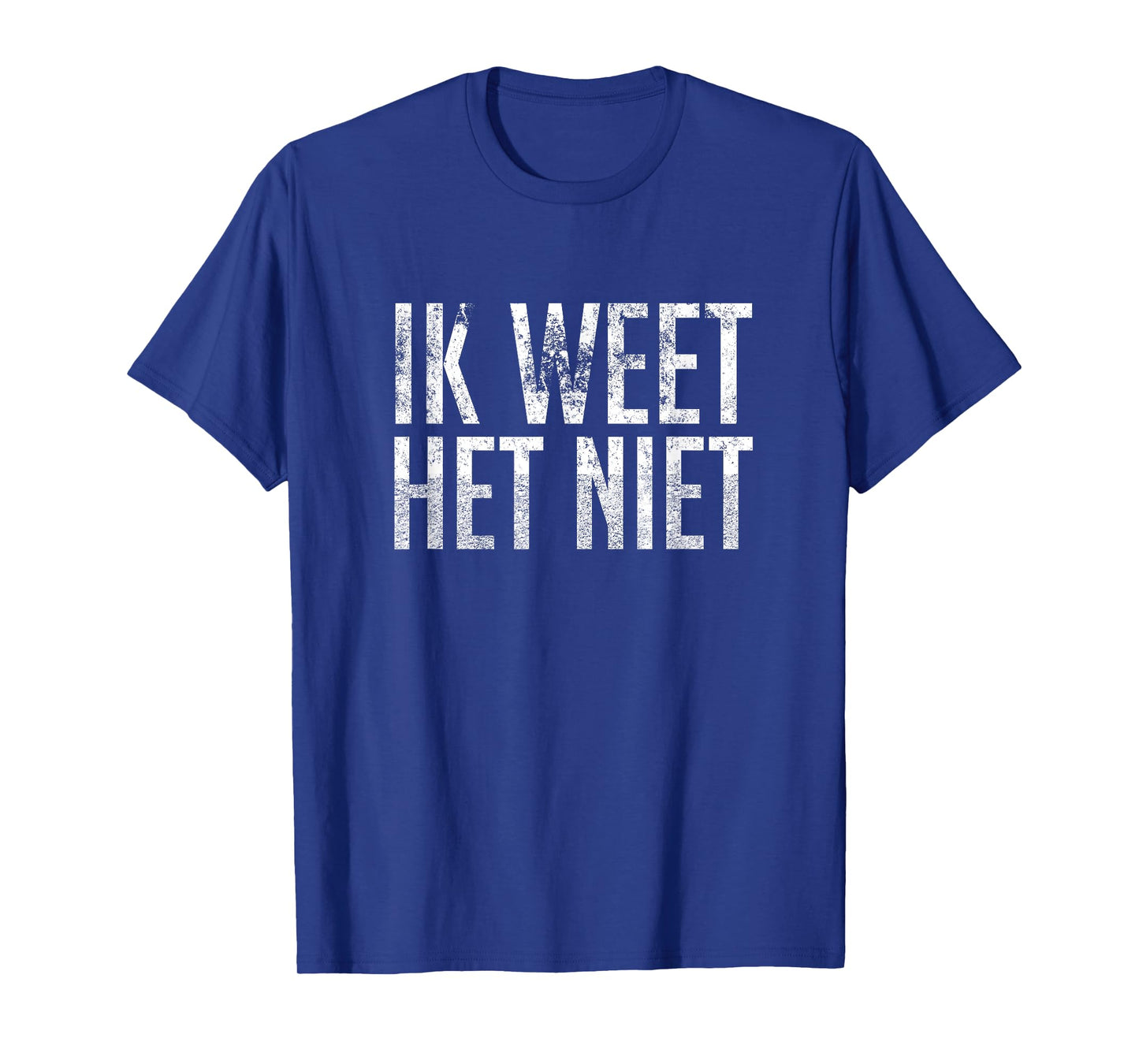 Ik Weet Het Niet Dutch Teacher - I Don't Know T-Shirt T-Shirt