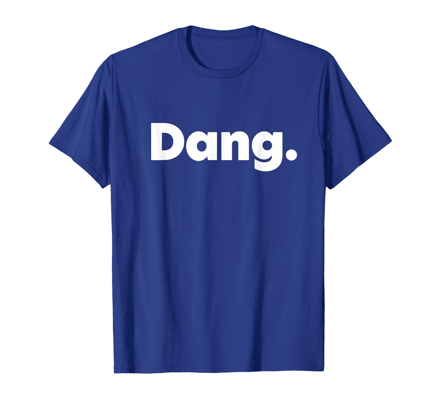 That Says Dang T-Shirt