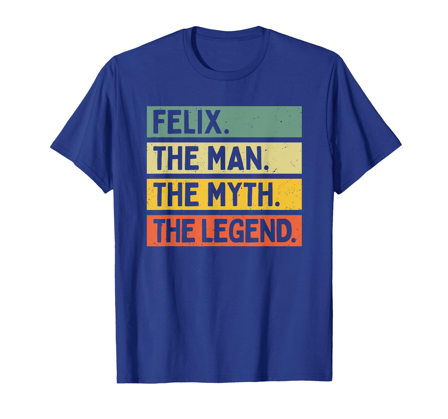 Felix The Man The Myth The Legend Funny Personalized Quote T-Shirt