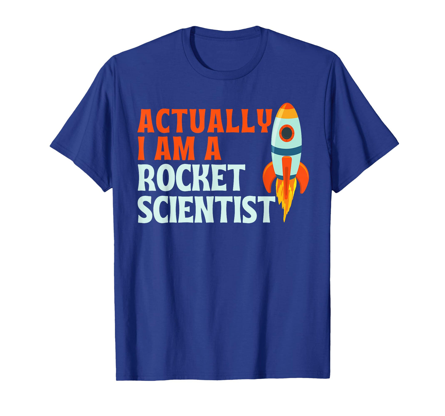 Actually I Am A Rocket Scientist Funny Rocket Scientist T-Shirt