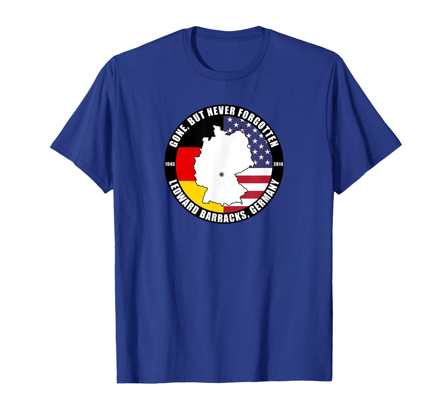 Gone But Never Forgotten Ledward Barracks Germany Veteran T-Shirt