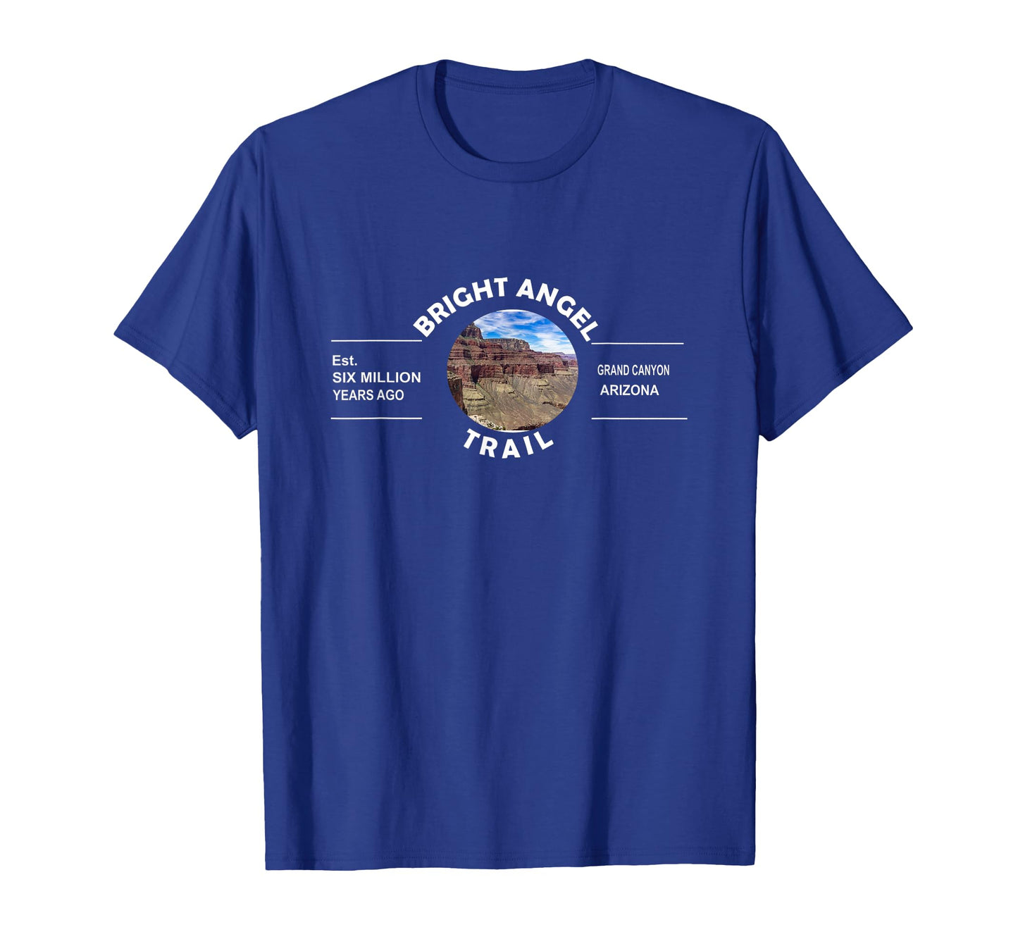 Bright Angel Trail -Grand Canyon - Est. 6 Million Years Ago T-Shirt