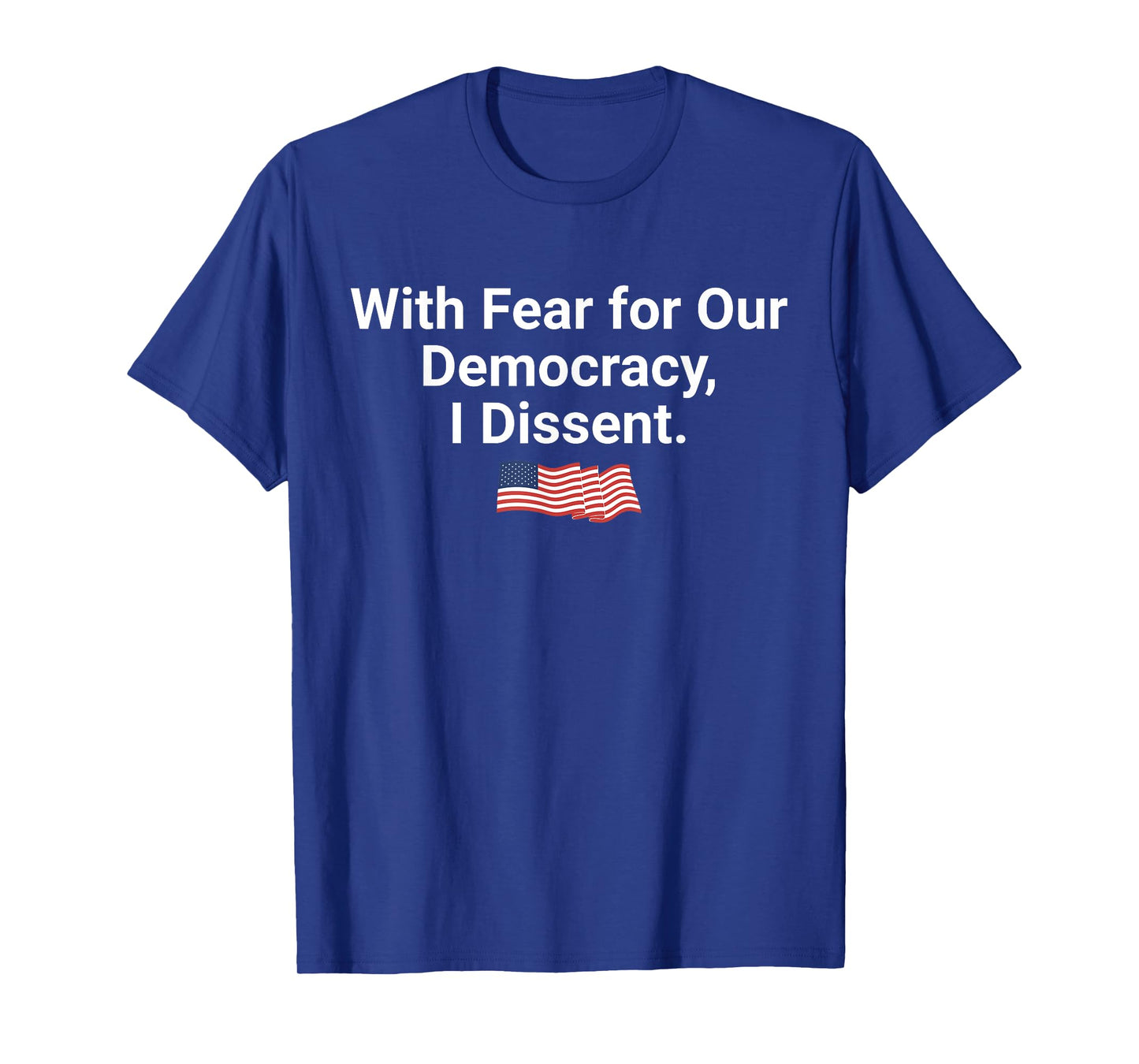 With Fear for Our Democracy I Dissent, Democracy Unisex-Adults Black Small Classic T-Shirt