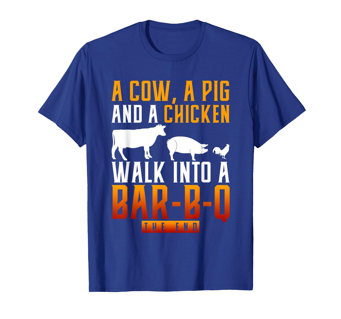 A Cow A Pig And A Chicken Walk Into A Bar BBQ T-Shirt