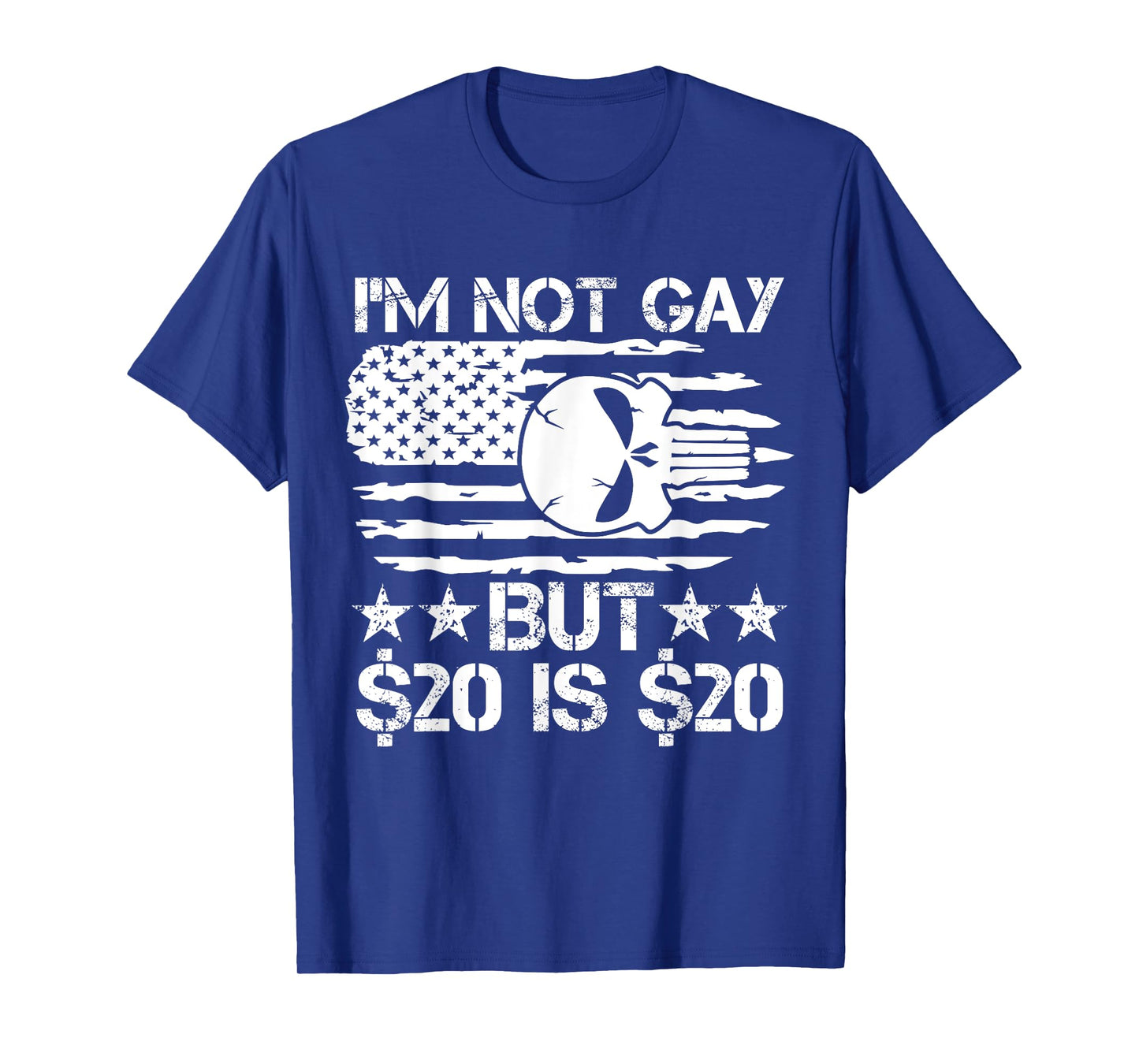 I’m Not Gay But $20 is $20 USA Flag Skull Funny Meme Men T-Shirt