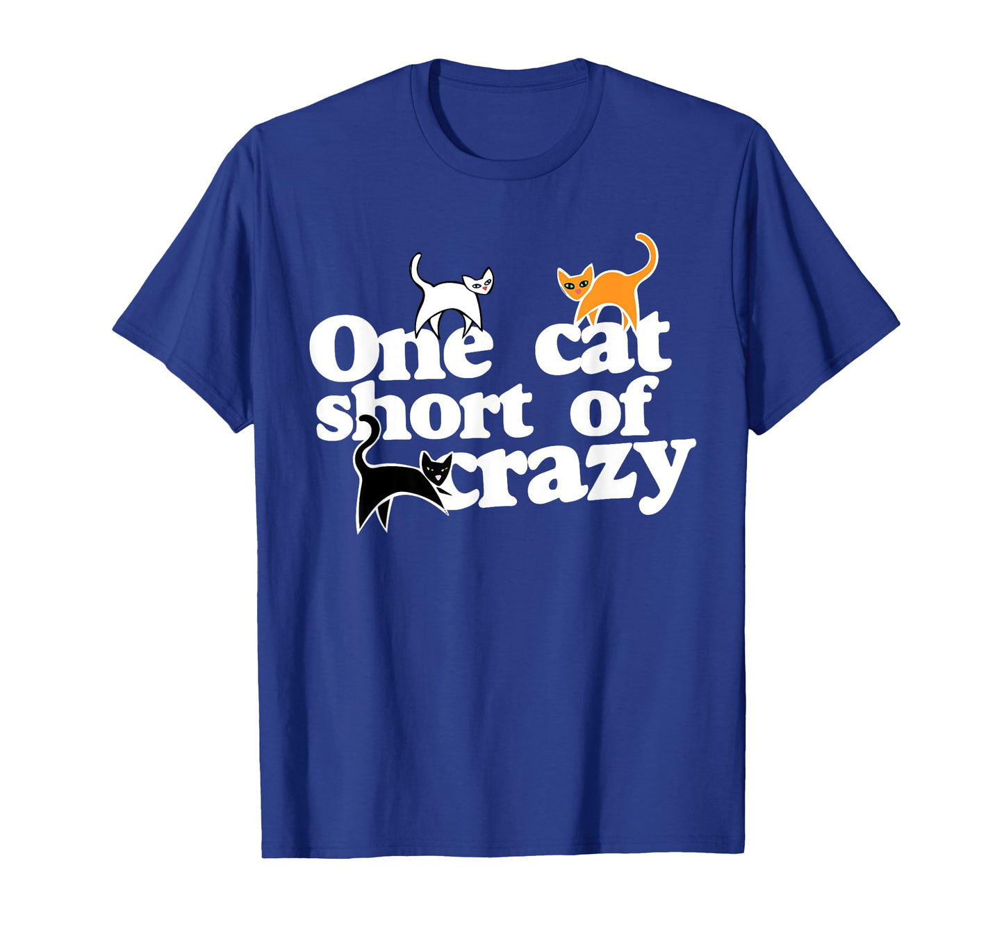One cat short of CRAZY T-Shirt for Men Women