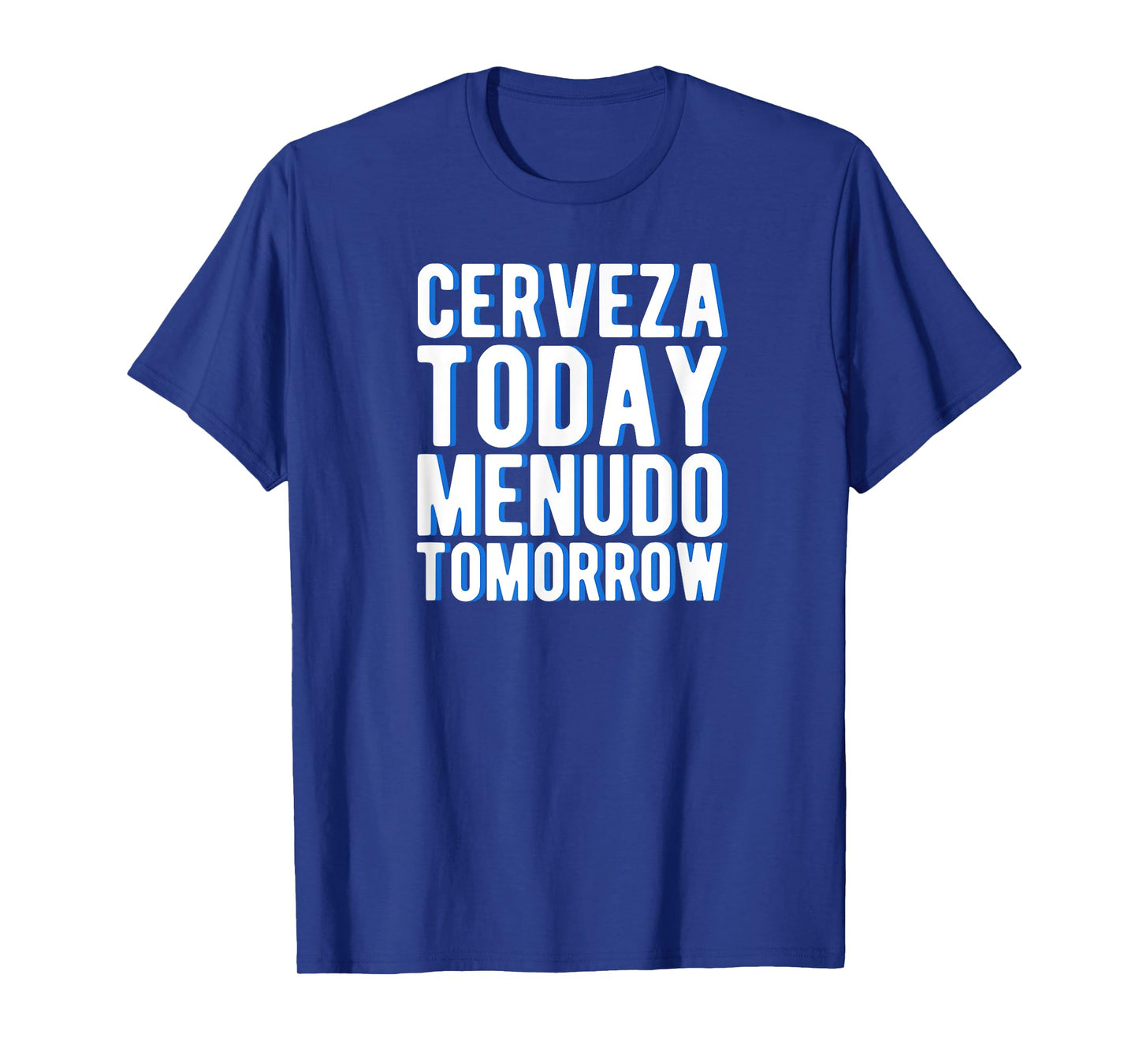 Cerveza Today Menudo Tomorrow T-Shirt Spanish Language Gift T-Shirt