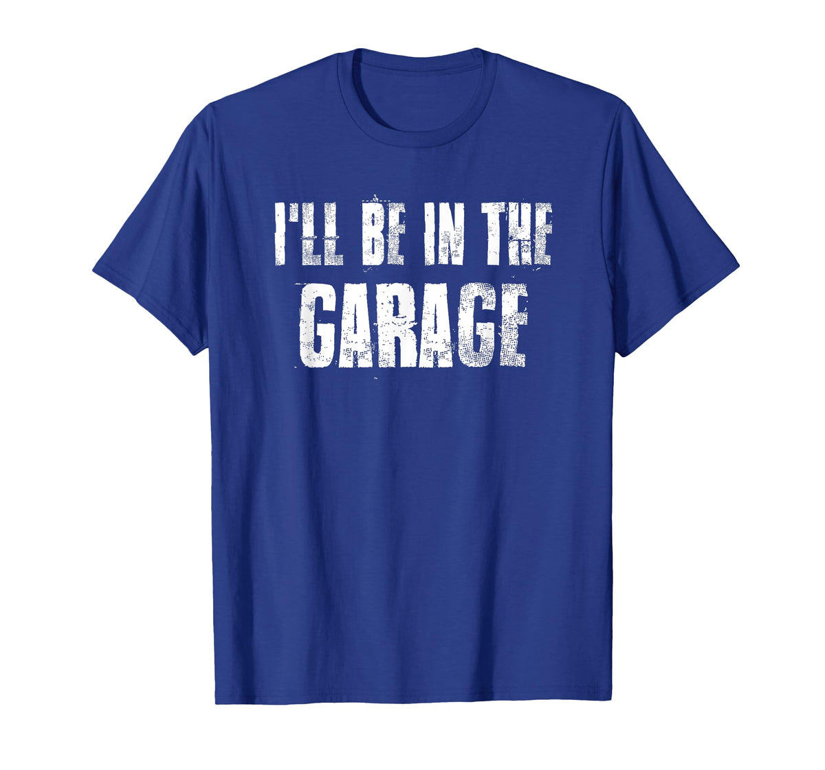 i'll Be in The Garage For Mechanics Mechanical Geek T-Shirt