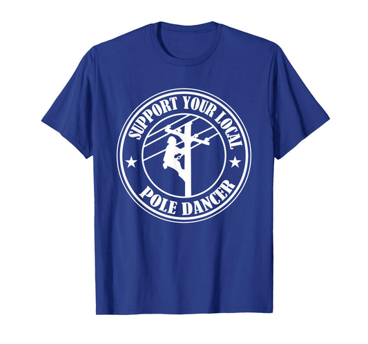 Pole Dancer Lineman Electrician Utility Pole Cable Repair T-Shirt