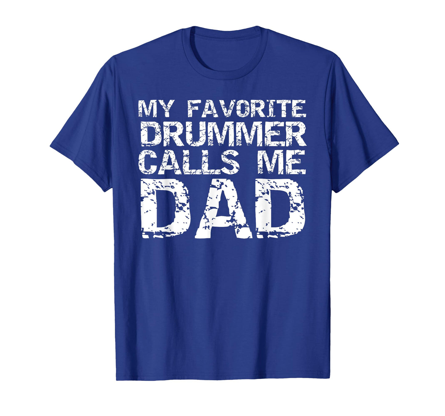Marching Band Drumline Dad My Favorite Drummer Calls Me Dad T-Shirt