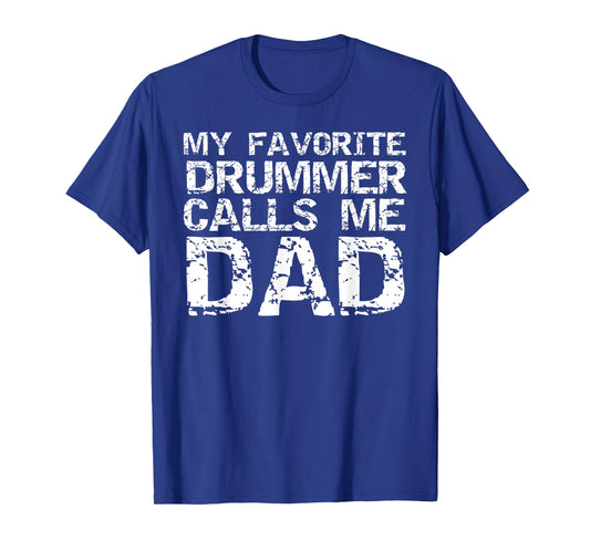 Marching Band Drumline Dad My Favorite Drummer Calls Me Dad T-Shirt