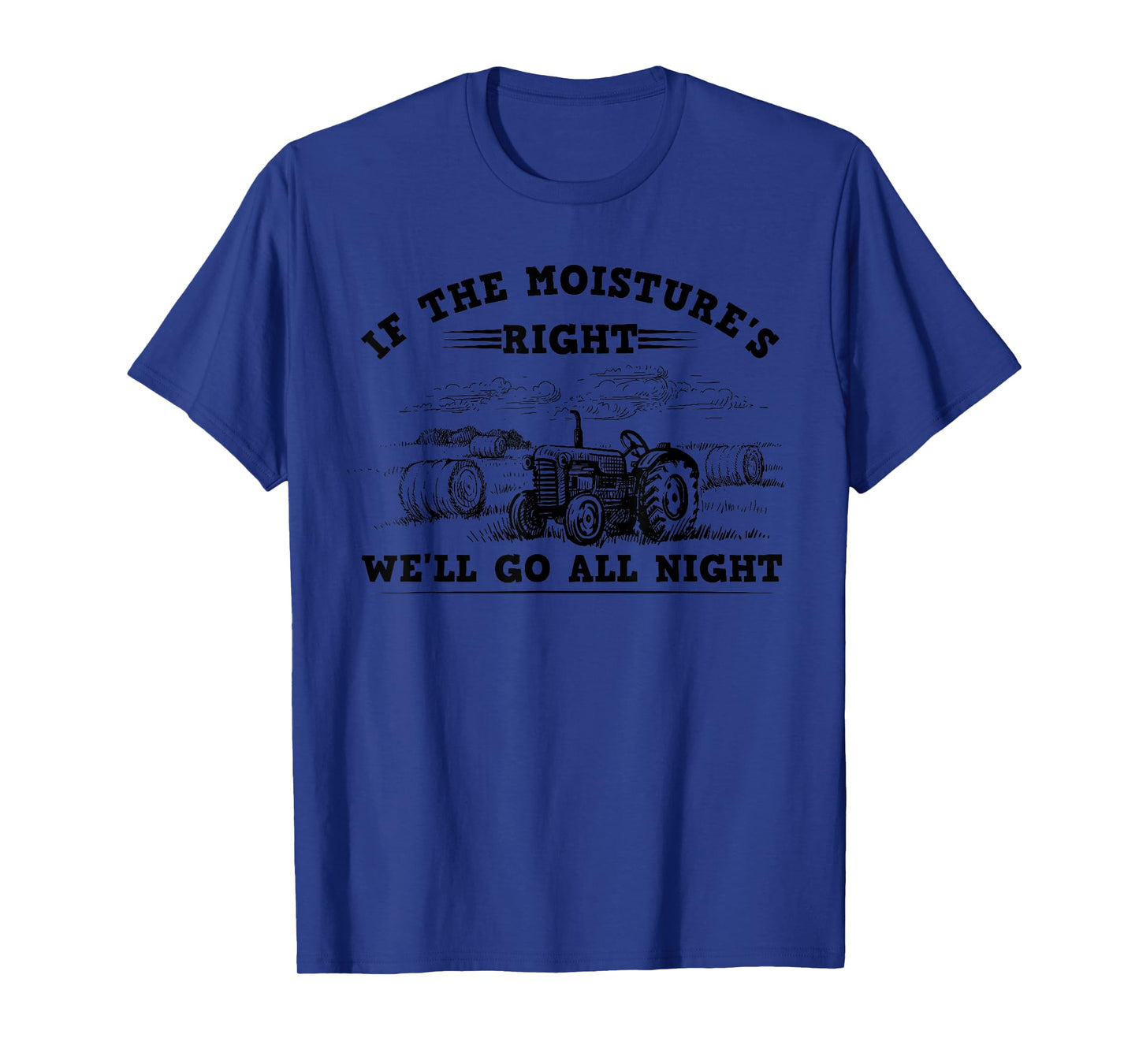 Cool If The Moisture's Right Farmer Gift Funny Farm Men T-Shirt