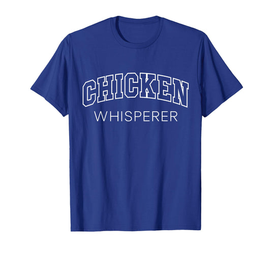 Chicken Whisperer Funny Athletic Lettering Pet Owner Farmer T-Shirt