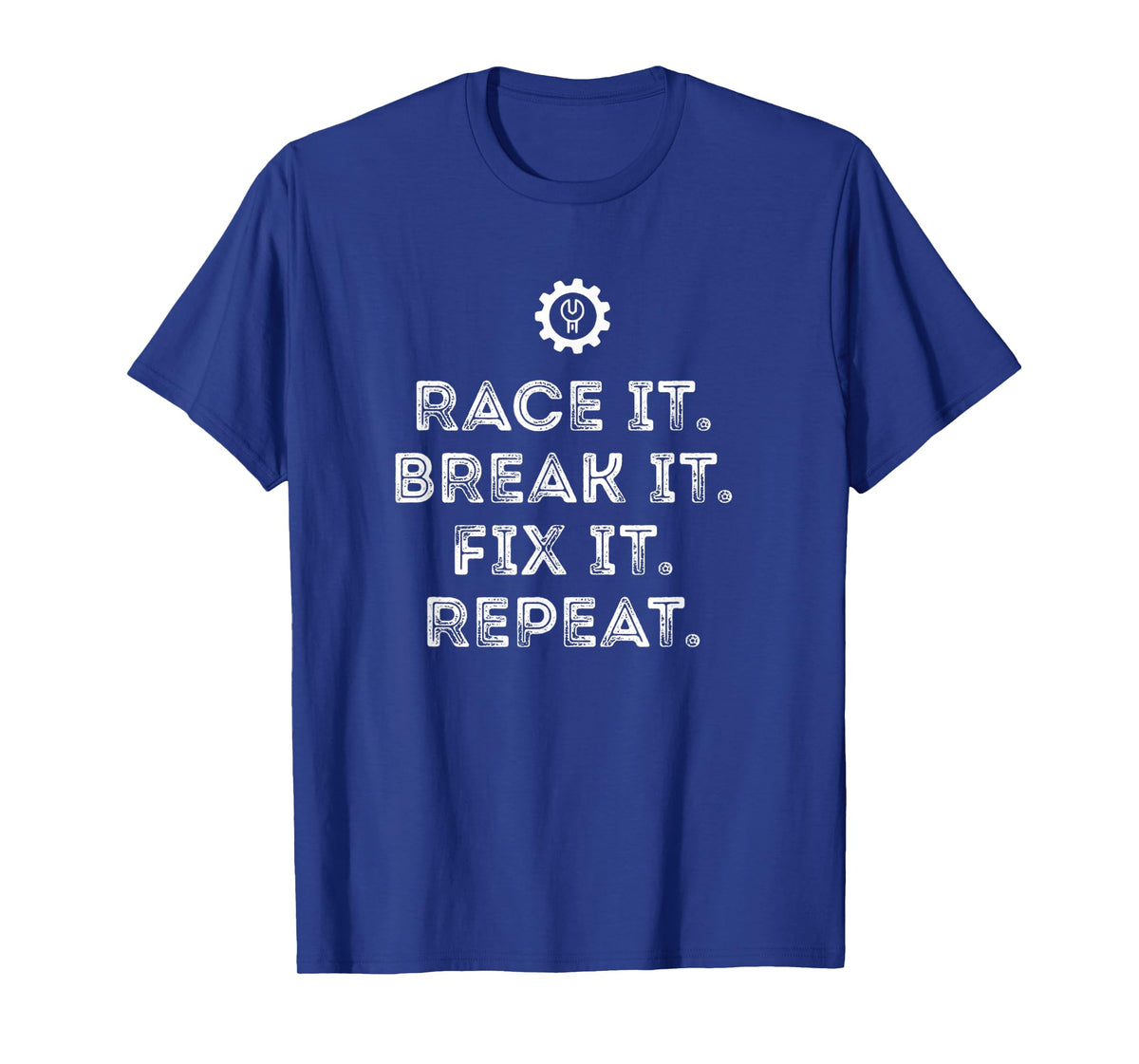 Race It Break It Fix It Repeat Funny Racing Mechanic Tshirt T-Shirt