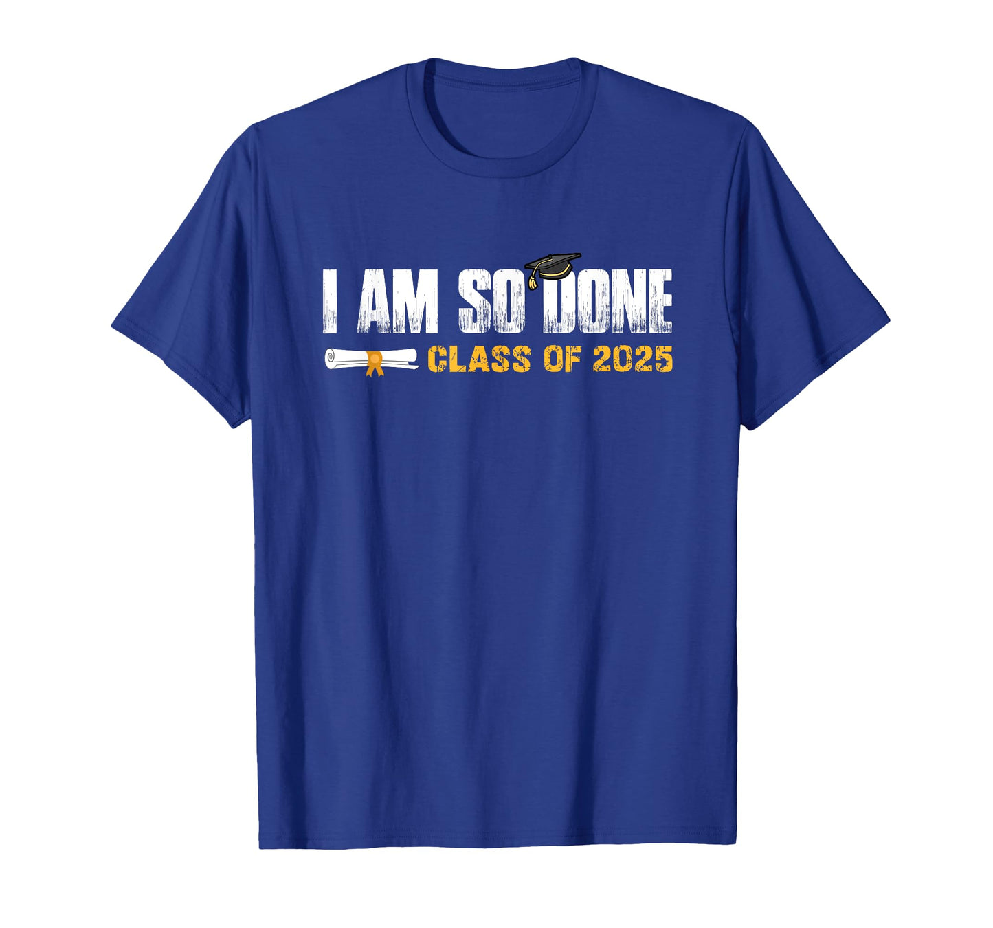 Class of 2025 Graduation I Am So Done Funny Graduate T-Shirt