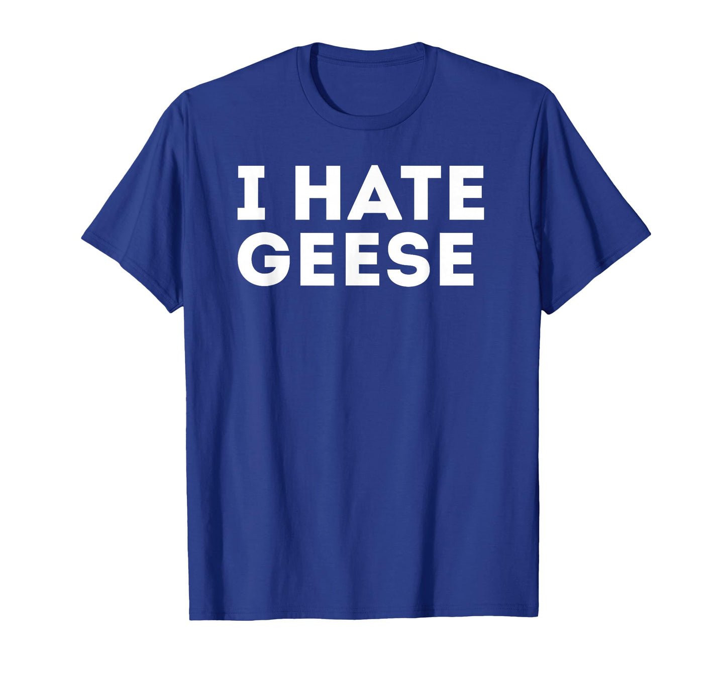 Funny Sarcastic I Hate Geese Goose T-Shirt