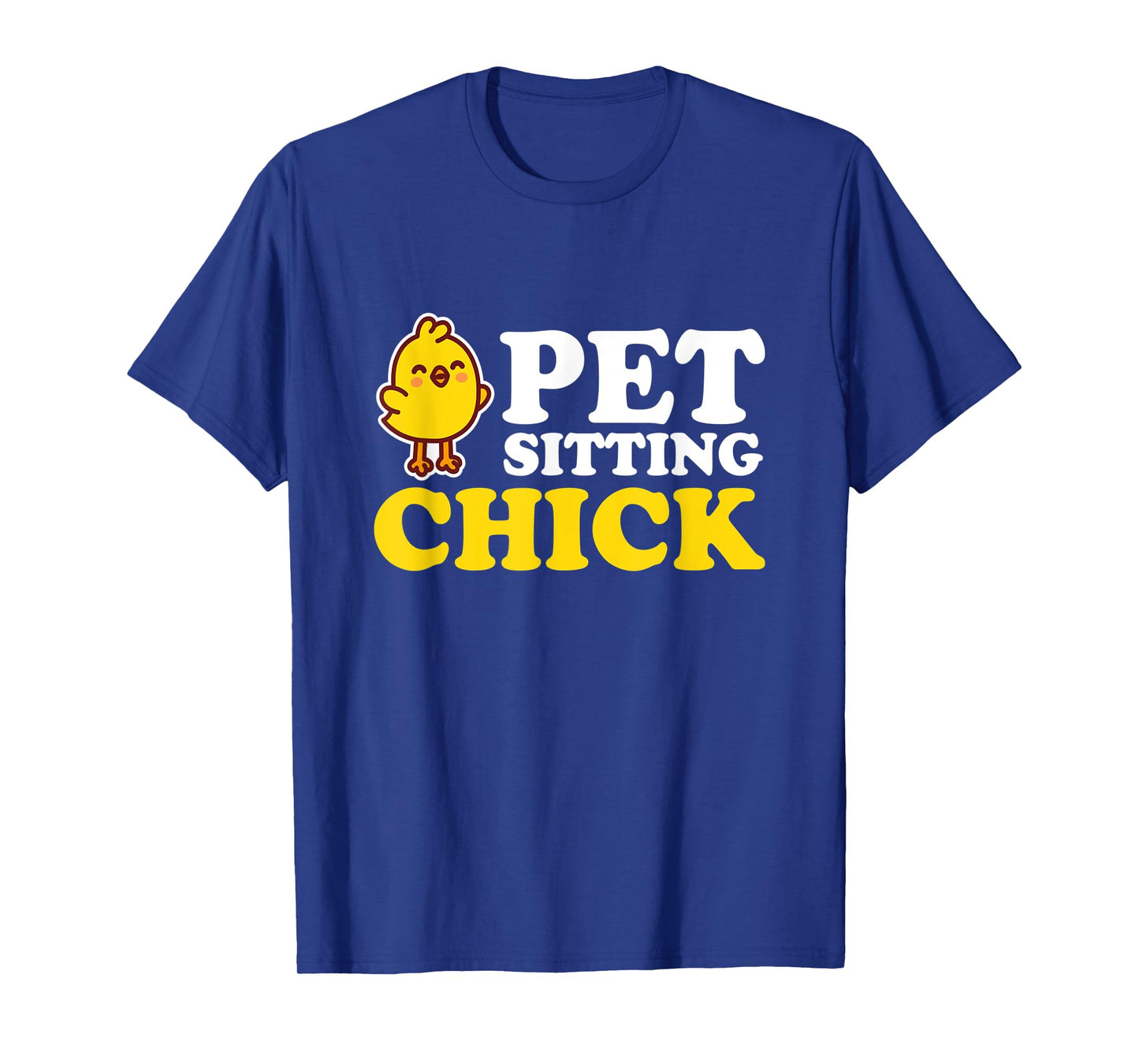 Pet Sitting Chick I Chick Petsitting Pet Care T-Shirt