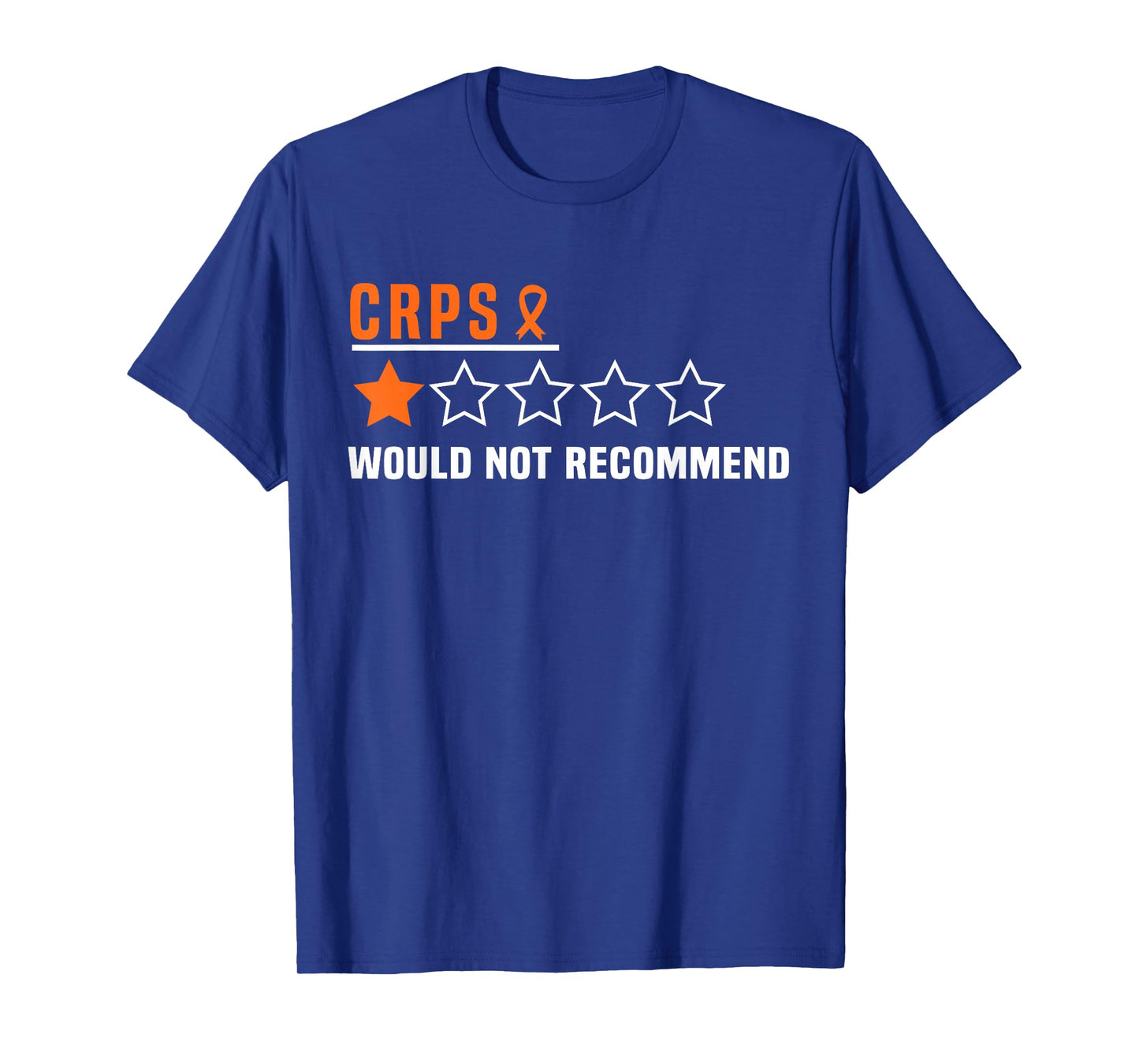 CRPS I would not recommend Crps Warrior Rsd CRPS Awareness T-Shirt