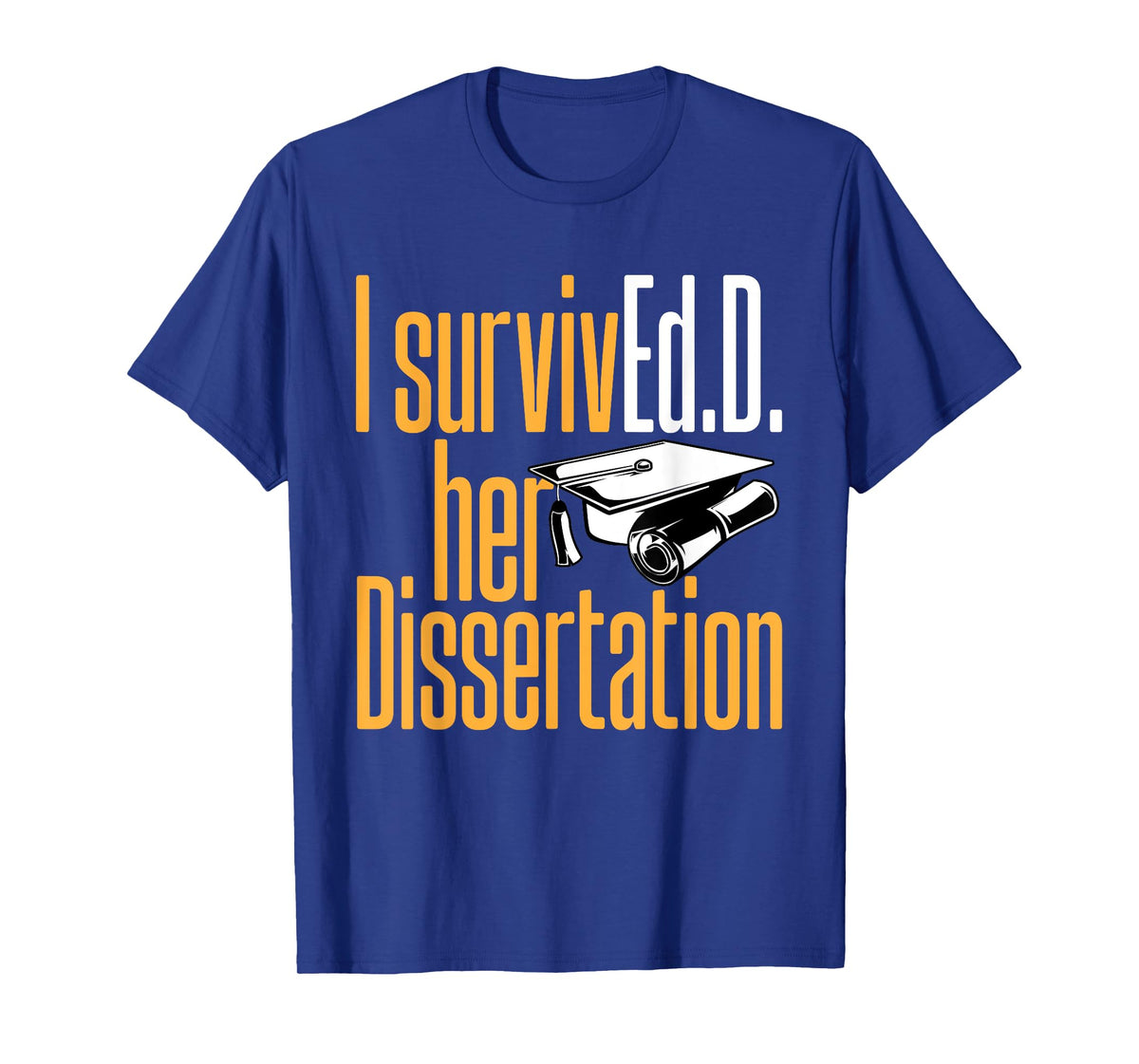 Ed.D. SurvivEd.D. Her Dissertation Doctor of Education T-Shirt