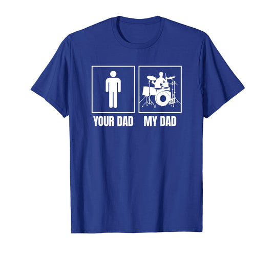 Drummer Dad, My Dad, is a Drummer for Men Women Kids T-Shirt