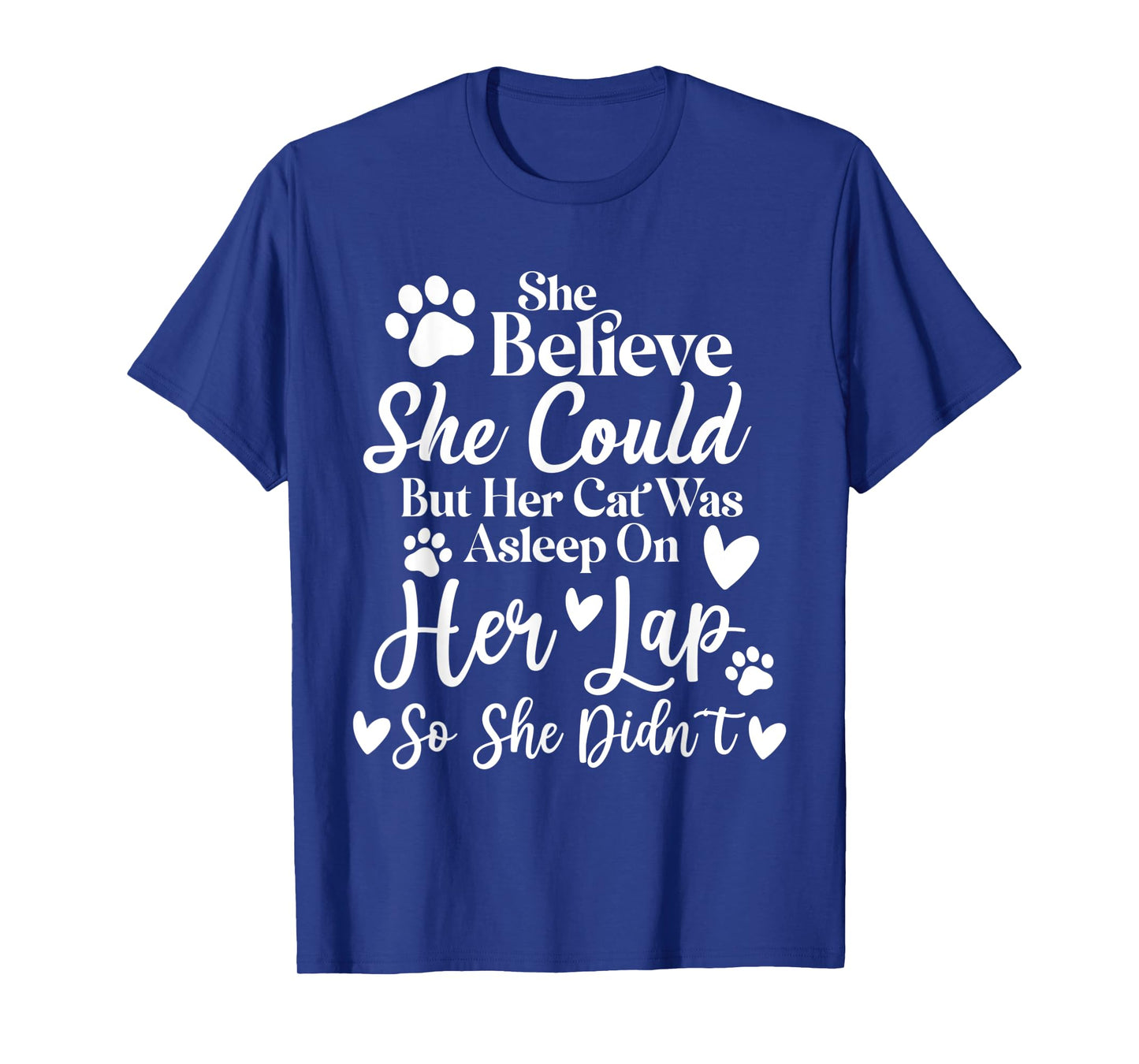 She Believed She Could But Her Cat Was Asleep on Her Lap Men Women Kids T-Shirt