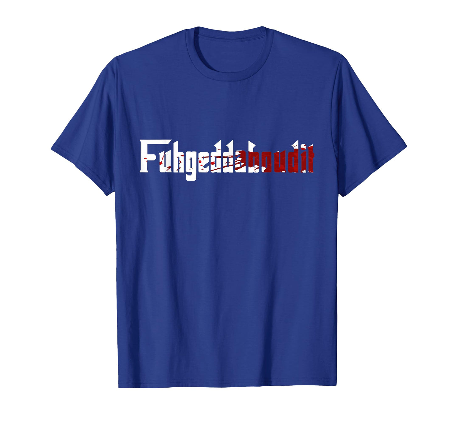 Fuhgeddaboudit Shirt Forget About it Mafia, New York NYC T-Shirt