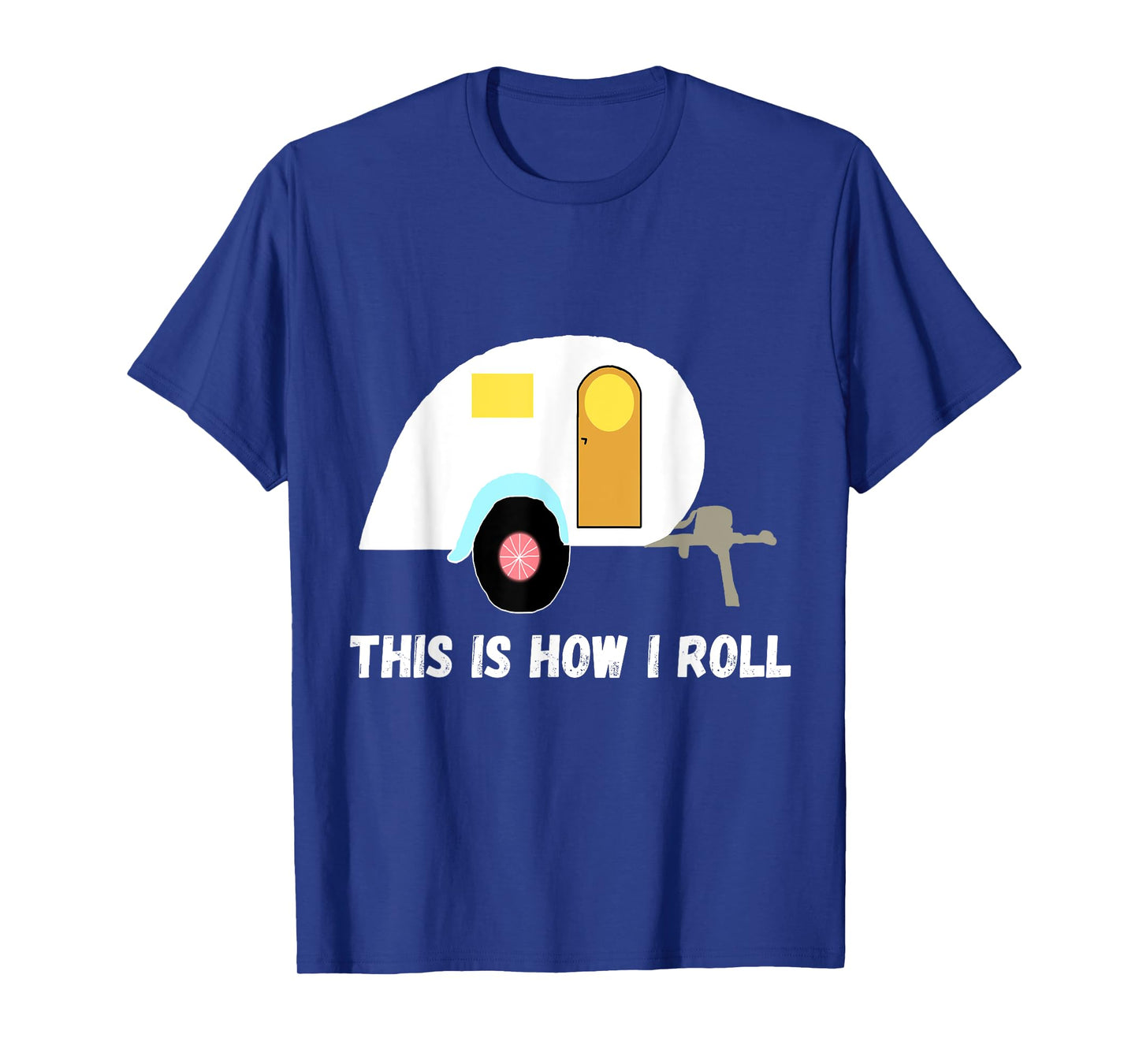 This Is How I Roll Teardrop Camper Travel Trailer RV T-Shirt T-Shirt
