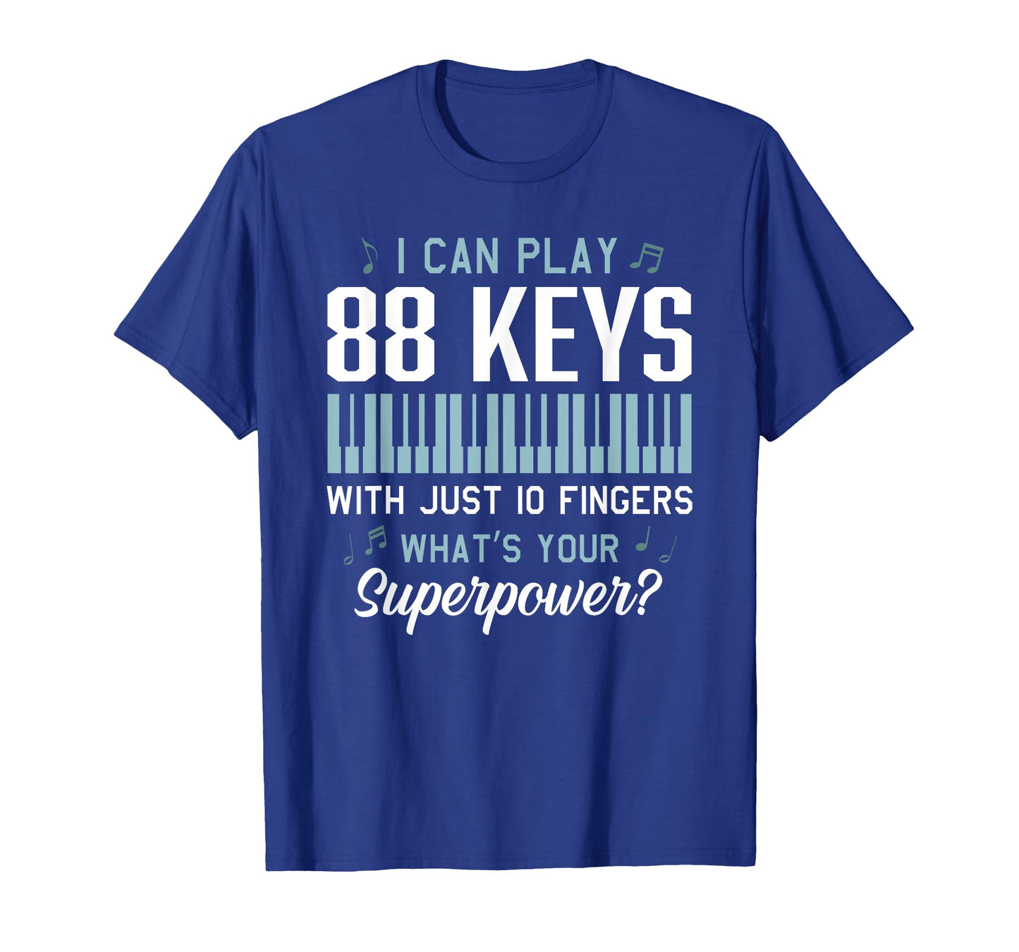 I Play 88 Keys Funny Pianist Humor Piano Player Joke Student T-Shirt