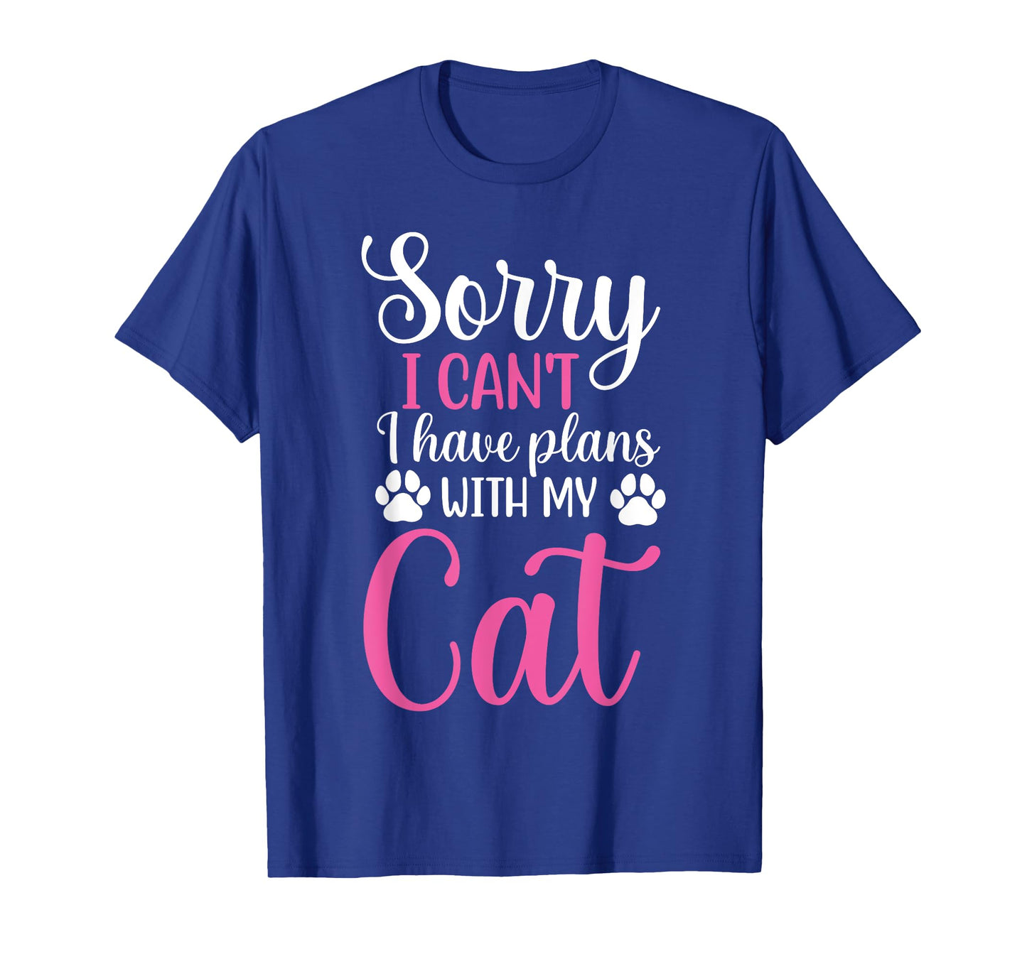 Sorry I Can't I Have Plans With My Cat Funny Cat Lover Men Women Kids T-Shirt