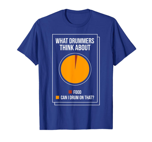 What Drummers Think About: Food. Can I drum on that? T-Shirt T-Shirt