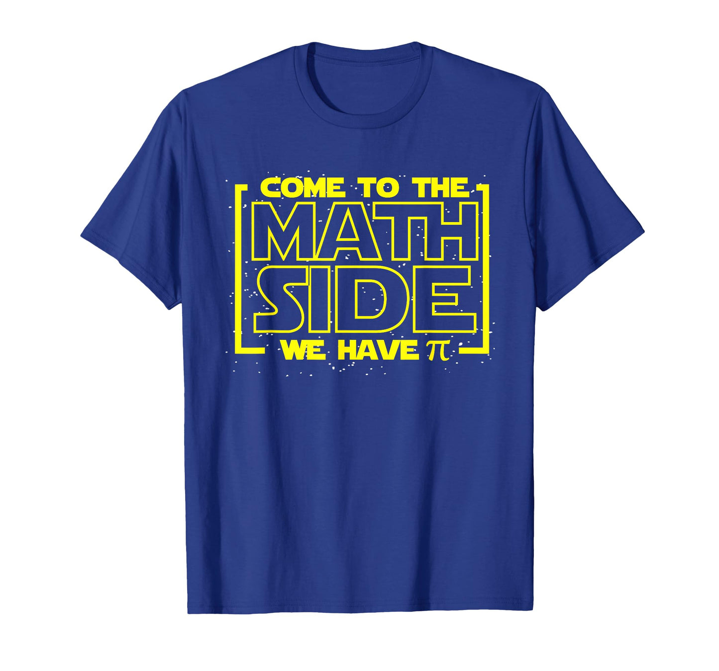 Come To The Math Side We Have Pi Funny Math Designers T-Shirt