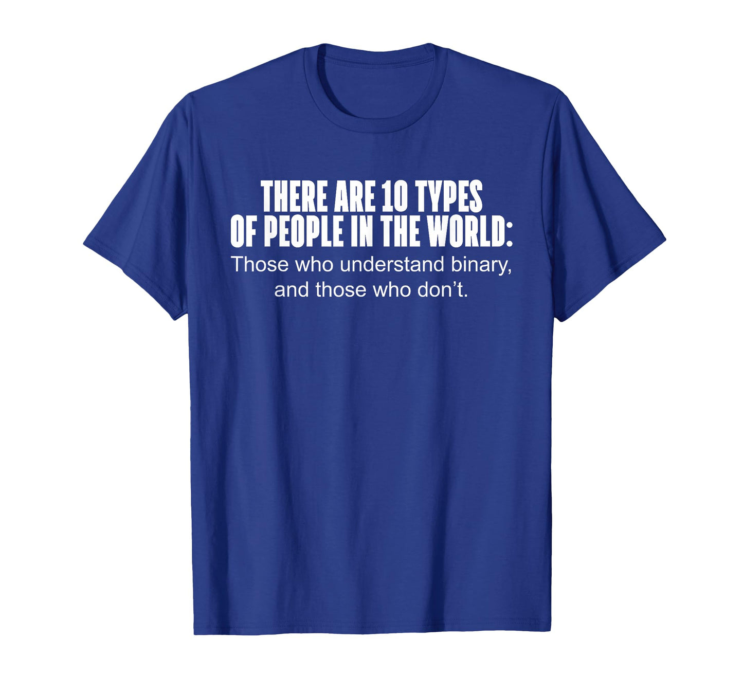 10 Types of People Those Who Understand Binary T-Shirt T-Shirt