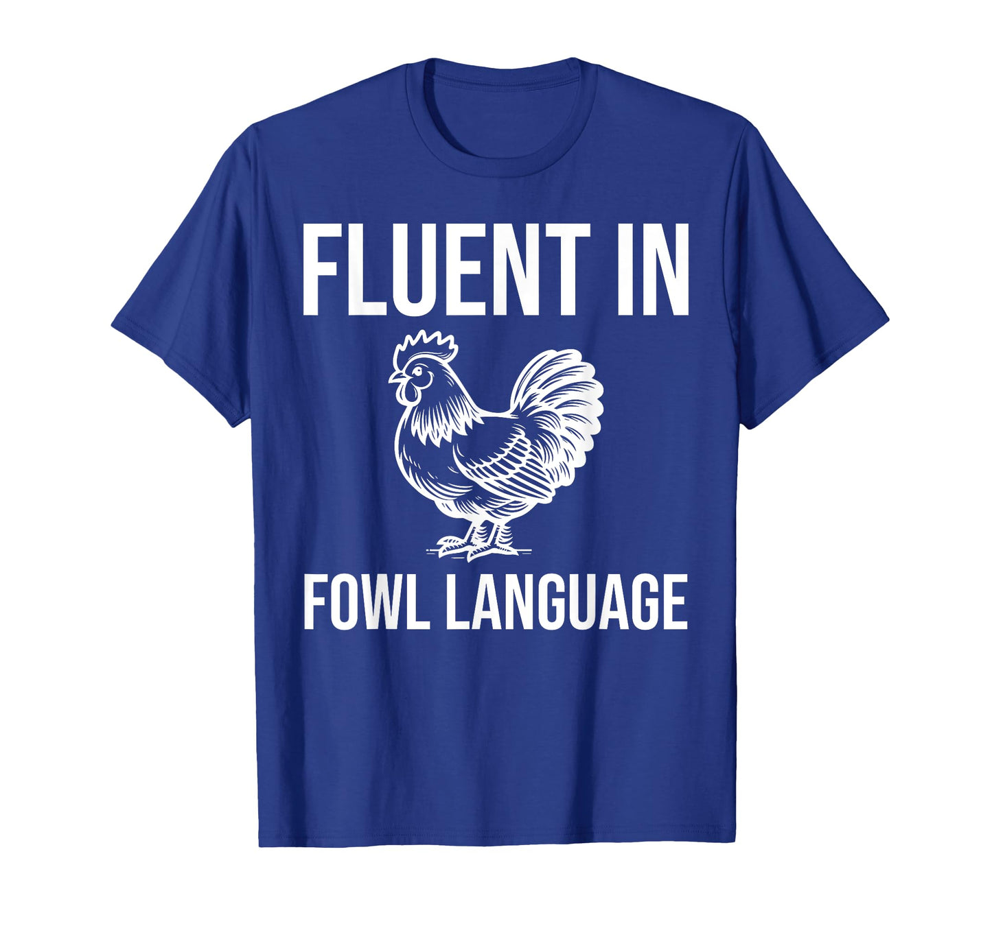 Chicken Farmer - Fluent In Fowl Language T-Shirt