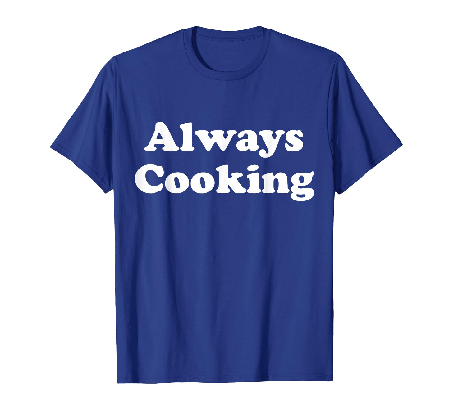 Always Cooking Graphic T-Shirt
