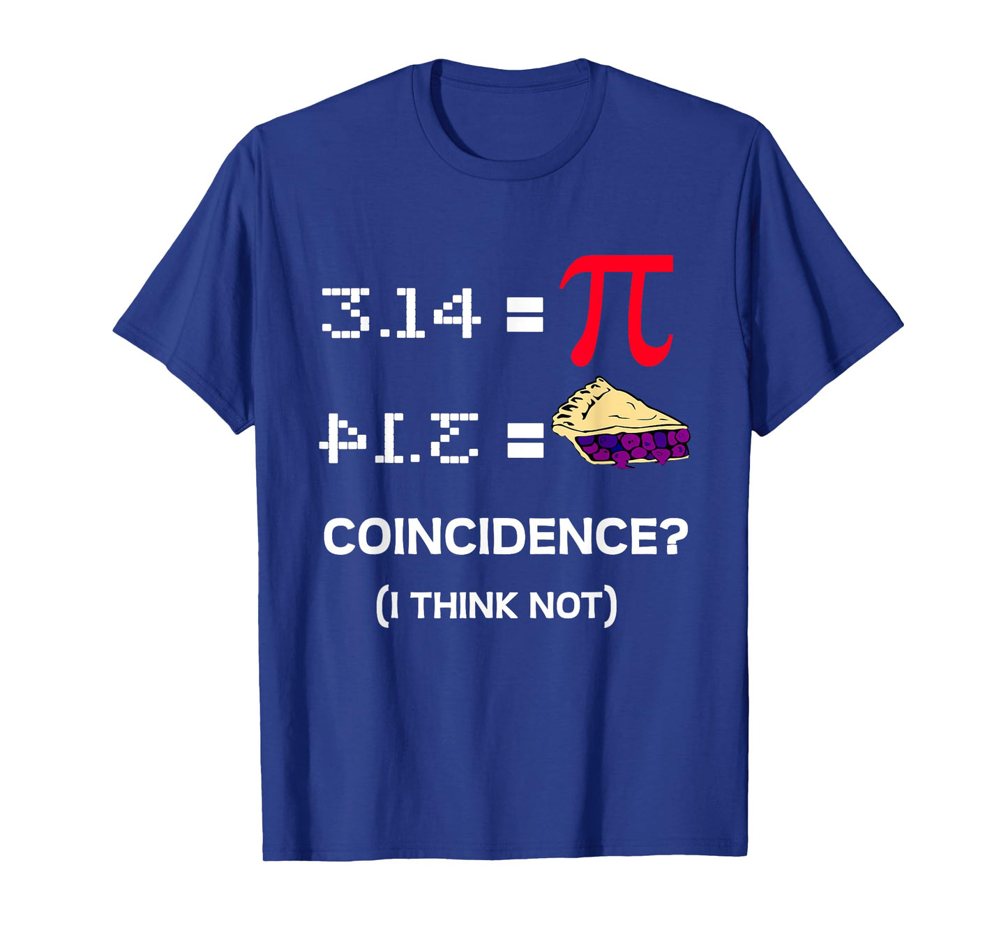 3.14 Pie Coincidence - Pi Day Funny Math Teacher Men Women Girls Kids T-Shirt