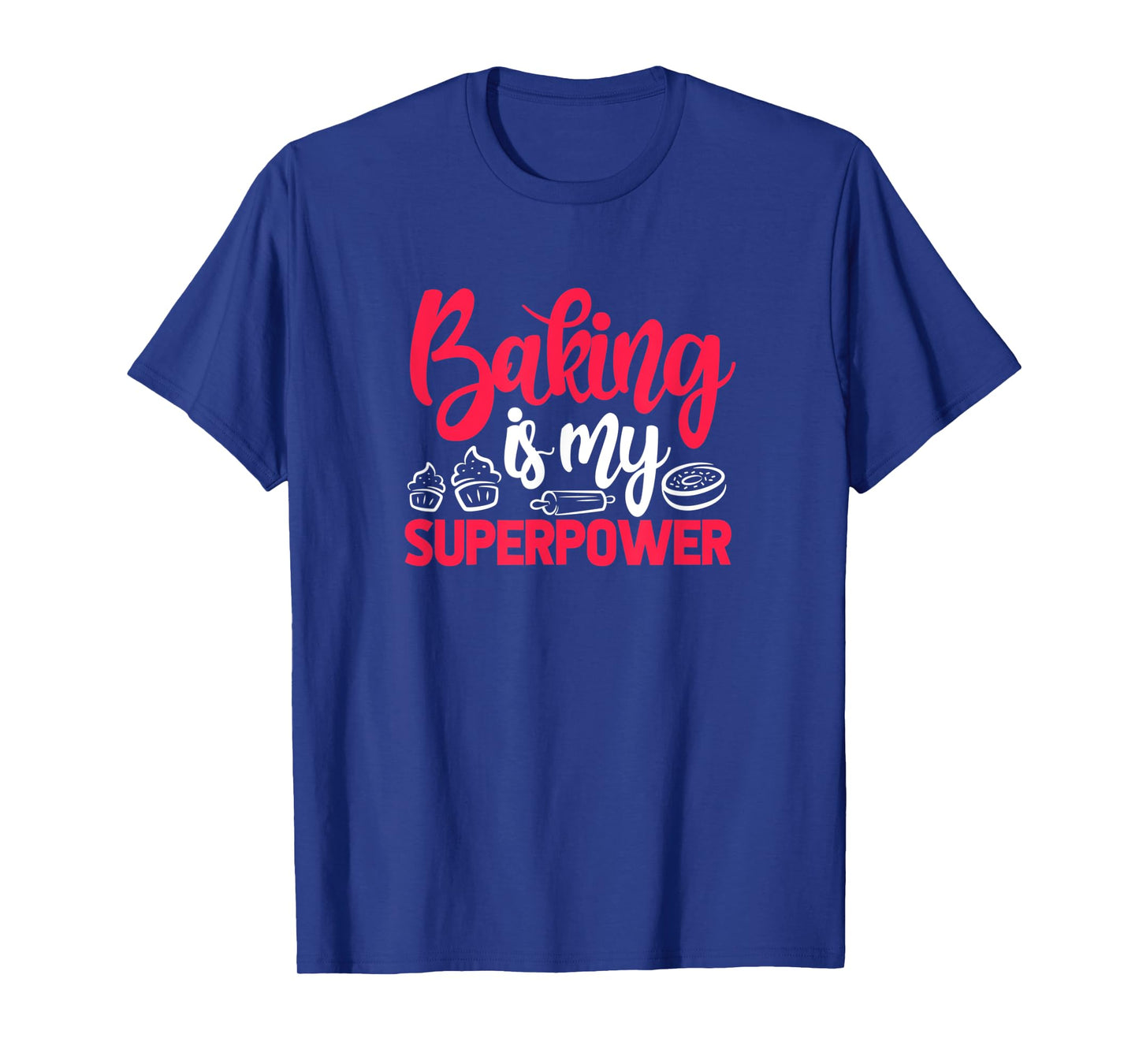 Baking Is My Superpower Funny Baker Pastry Chef T-Shirt