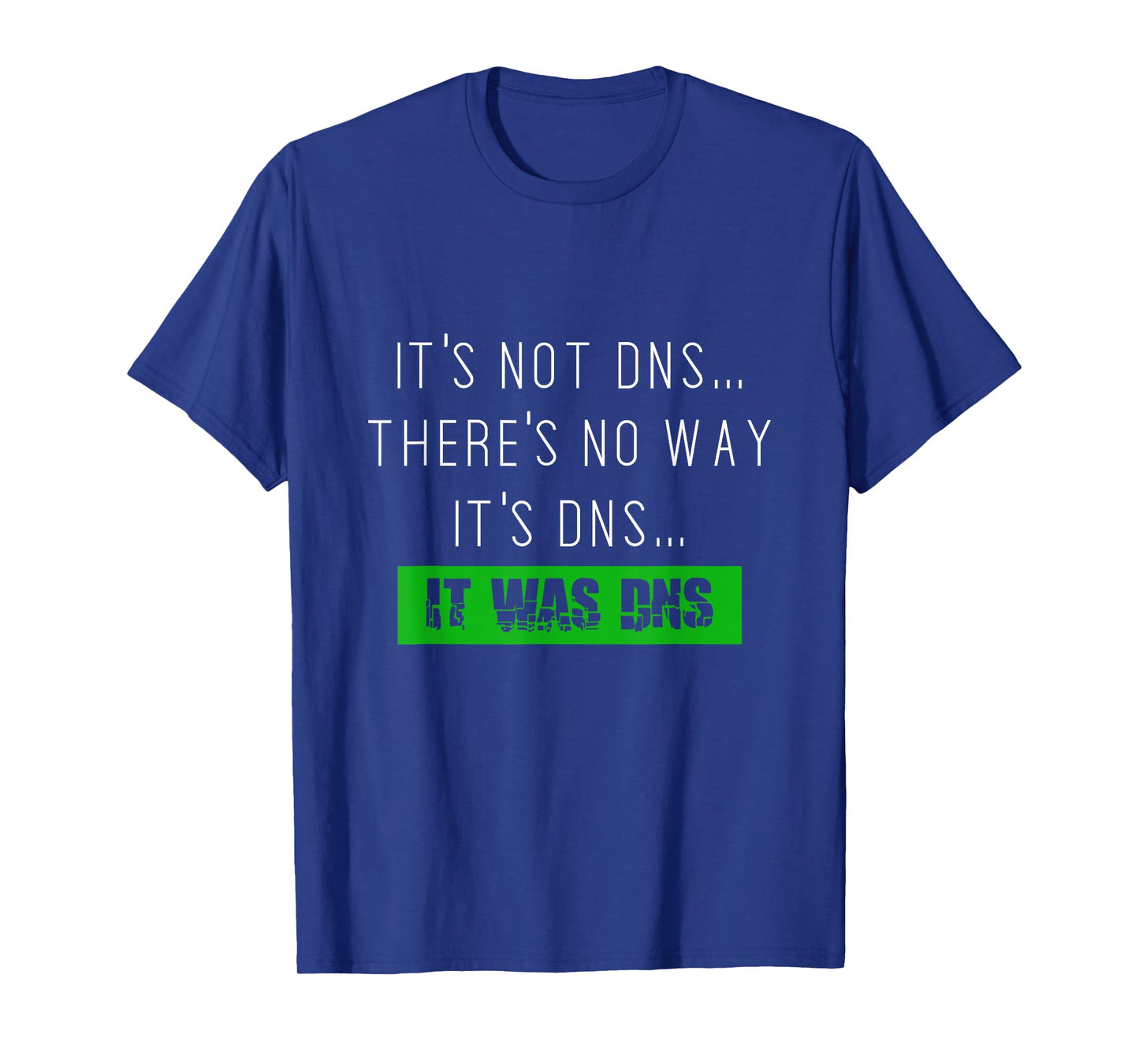 Always DNS sysadmin network administrator tshirt T-Shirt