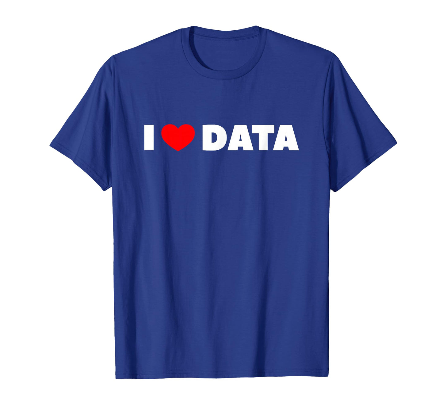 I Love (Heart) Data T-Shirt T-Shirt