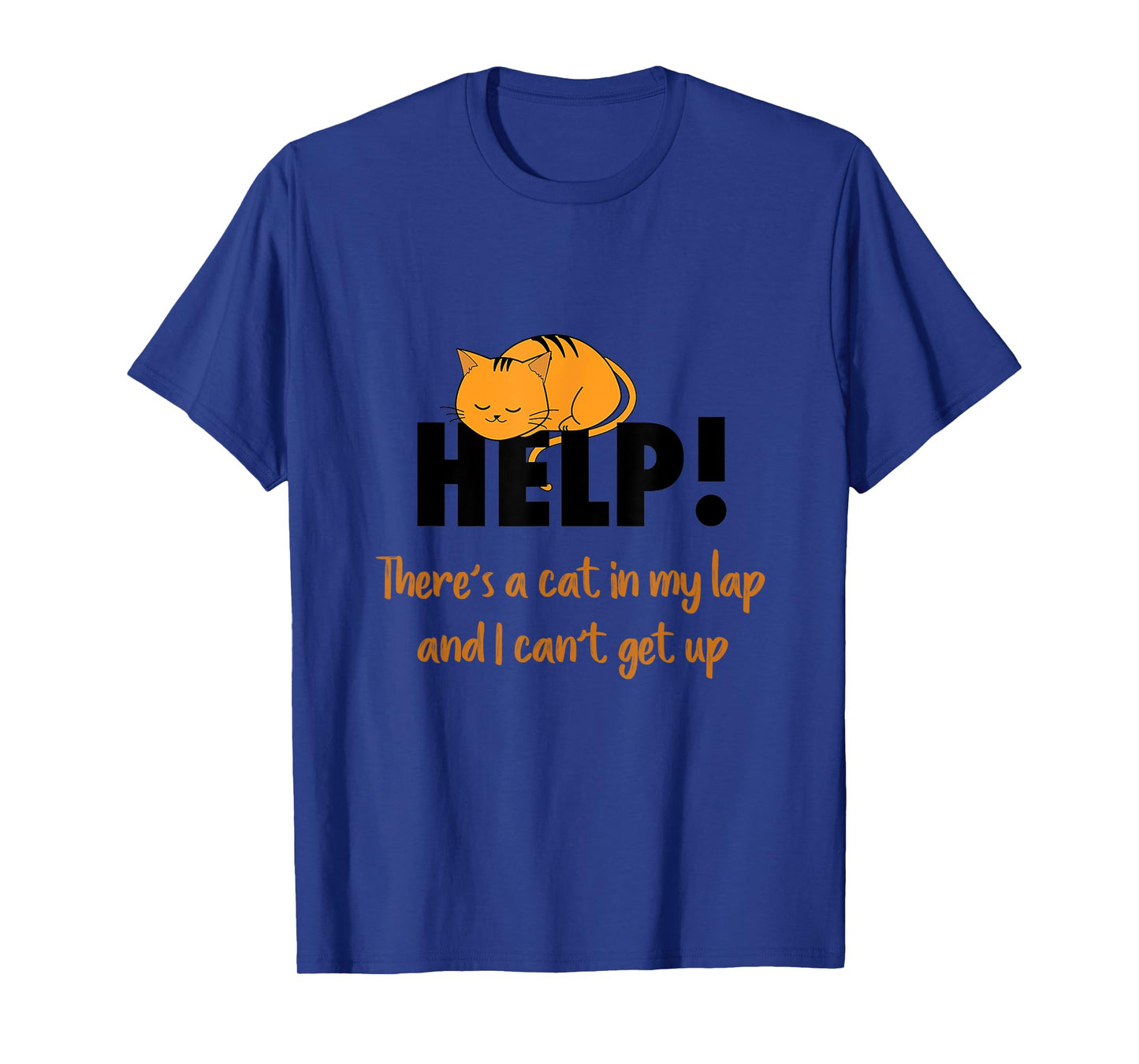 HELP! There's a cat in my lap Men Women Girls Kids T-Shirt