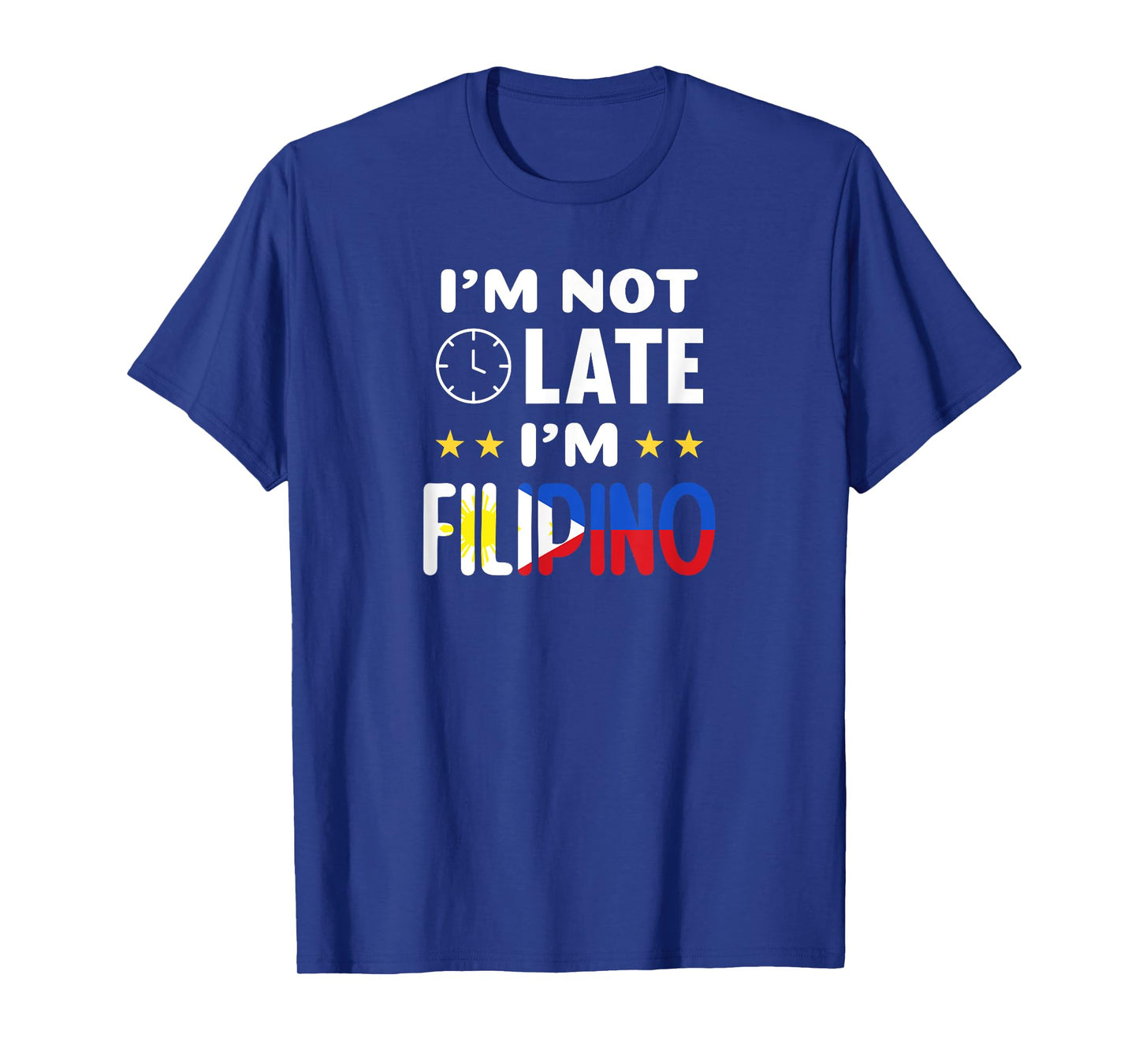 I'm not late I'm Filipino Joke for Filipino Americans T-Shirt