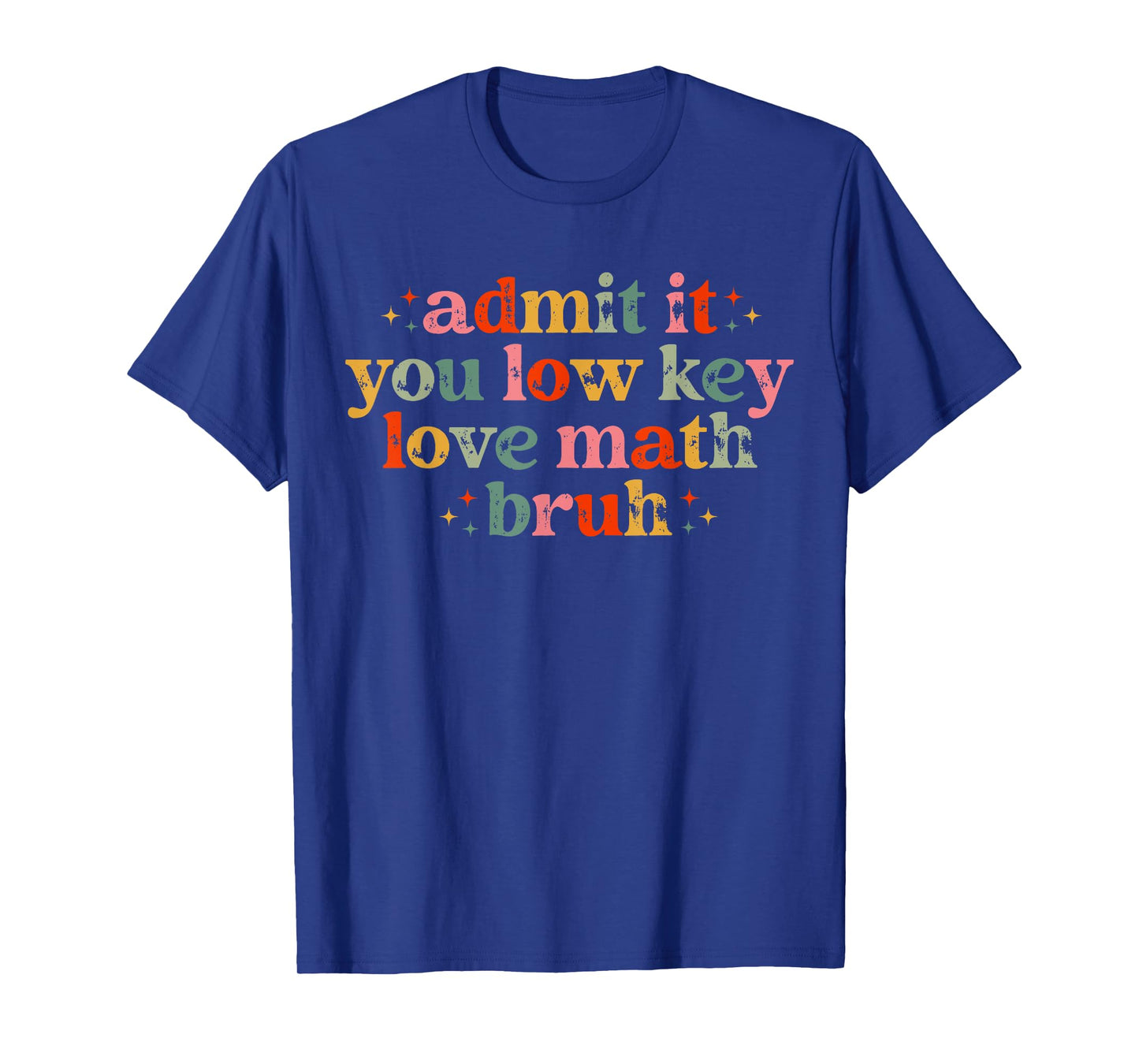 Admit It You Low Key Love Math Bruh retro math teacher T-Shirt