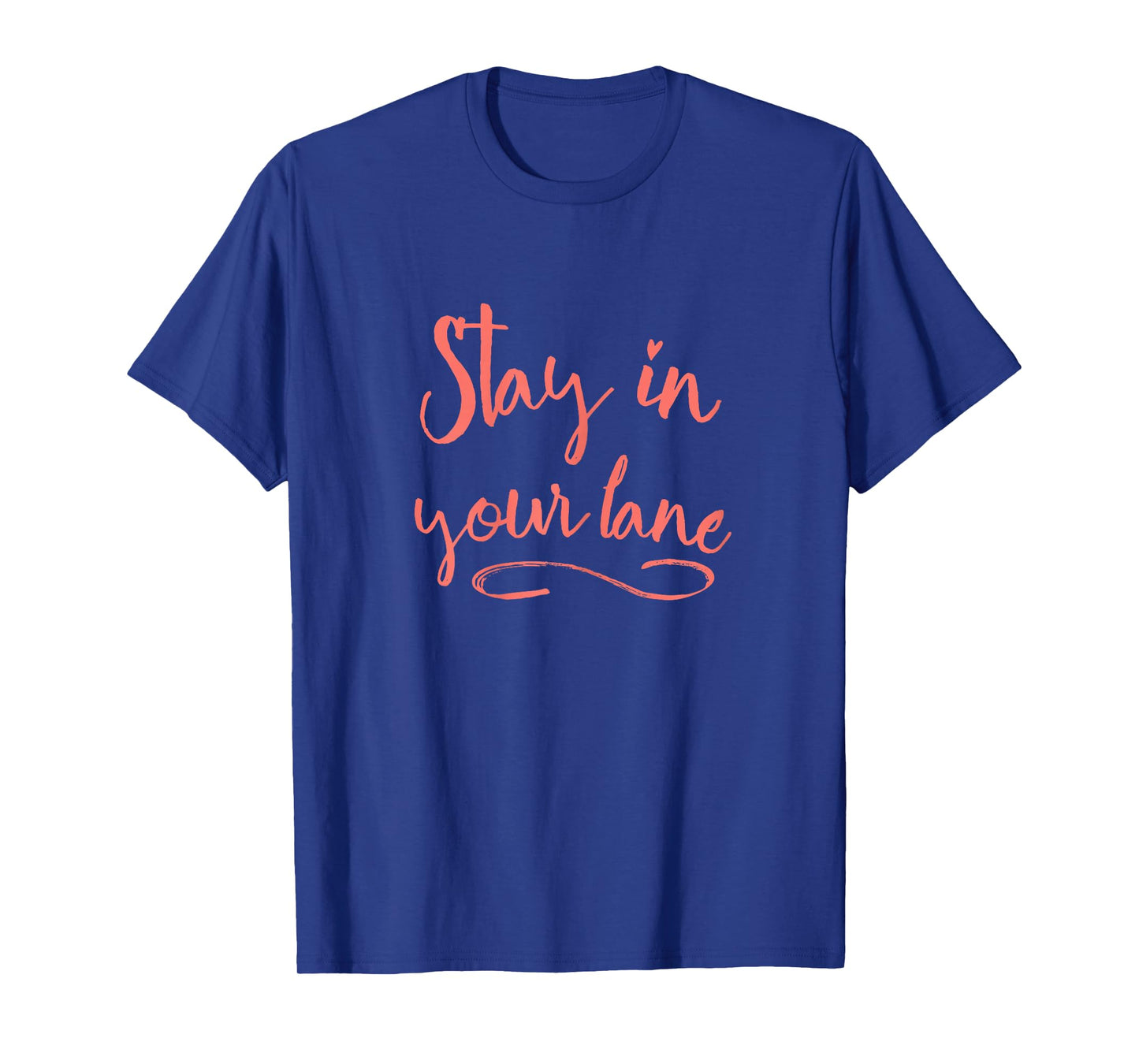 Stay in Your Lane - Positive Message - Living Coral T-Shirt