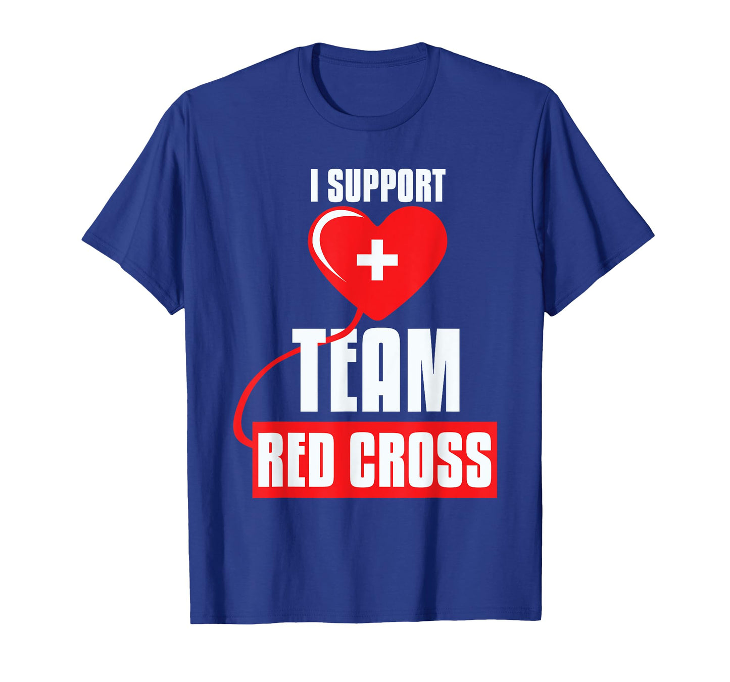Cool I Support Team Red Cross Caring Red Cross Activists T-Shirt