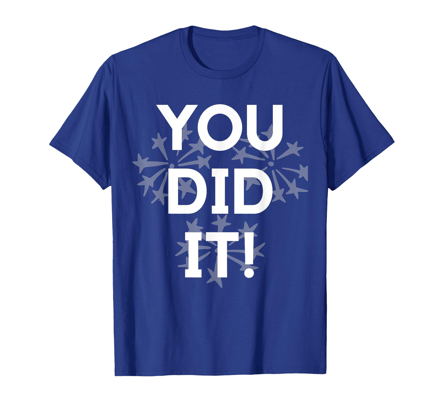 Congrats Tees You Did It Congratulations Graduation Win Promotion T-Shirt