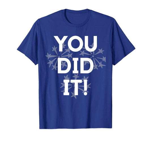 Congrats Tees You Did It Congratulations Graduation Win Promotion T-Shirt
