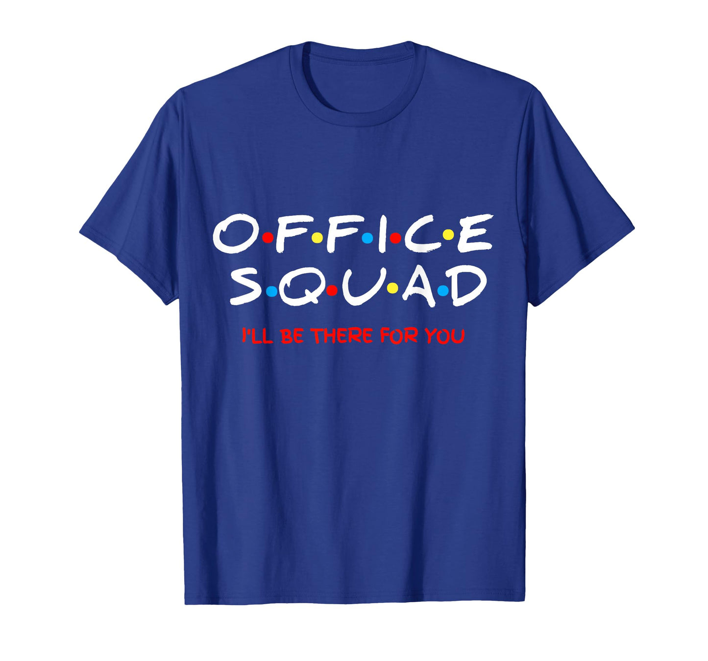 Office Squad I Will Be There for You T-Shirt T-Shirt