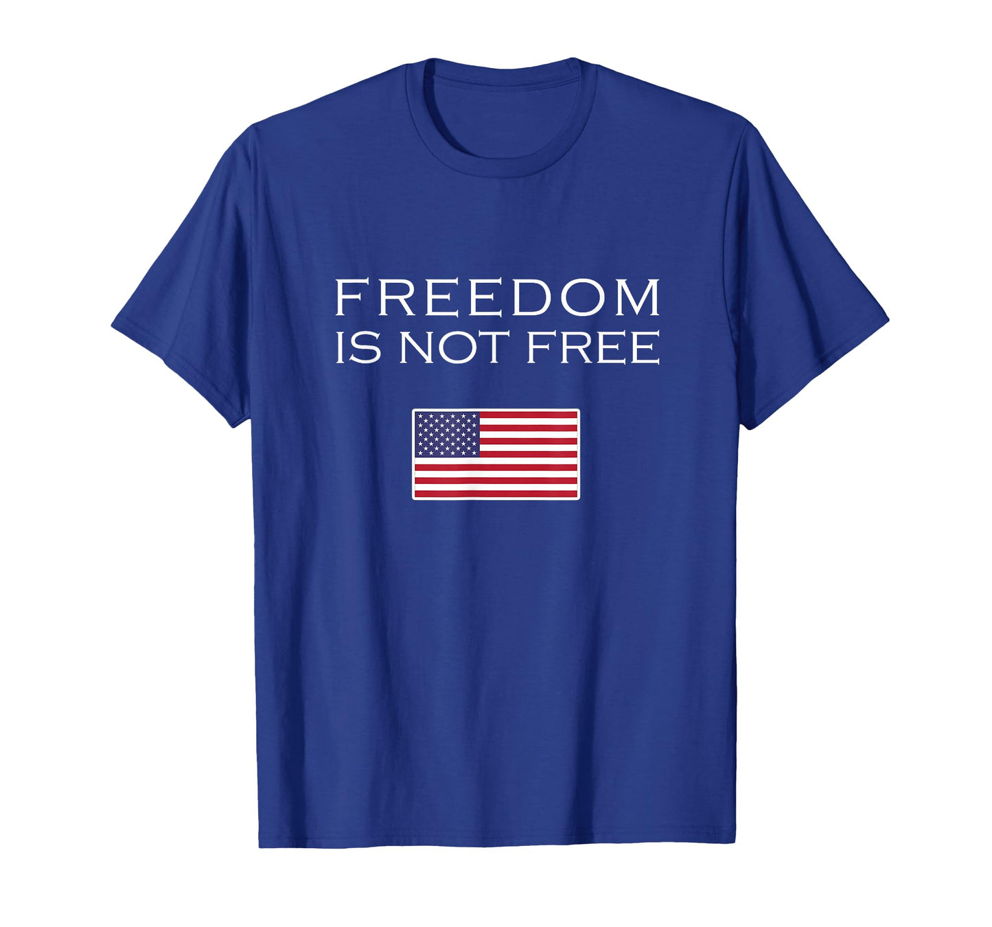 Freedom is not Free T-Shirt