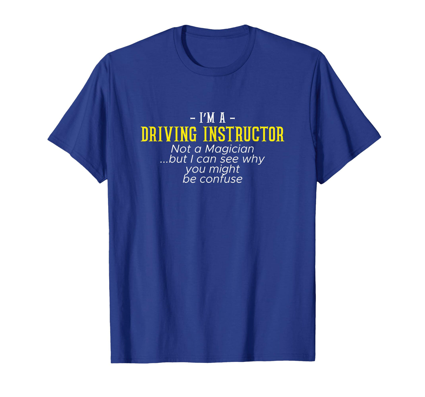 I'm A Driving Instructor Driving School Gift Car T-Shirt