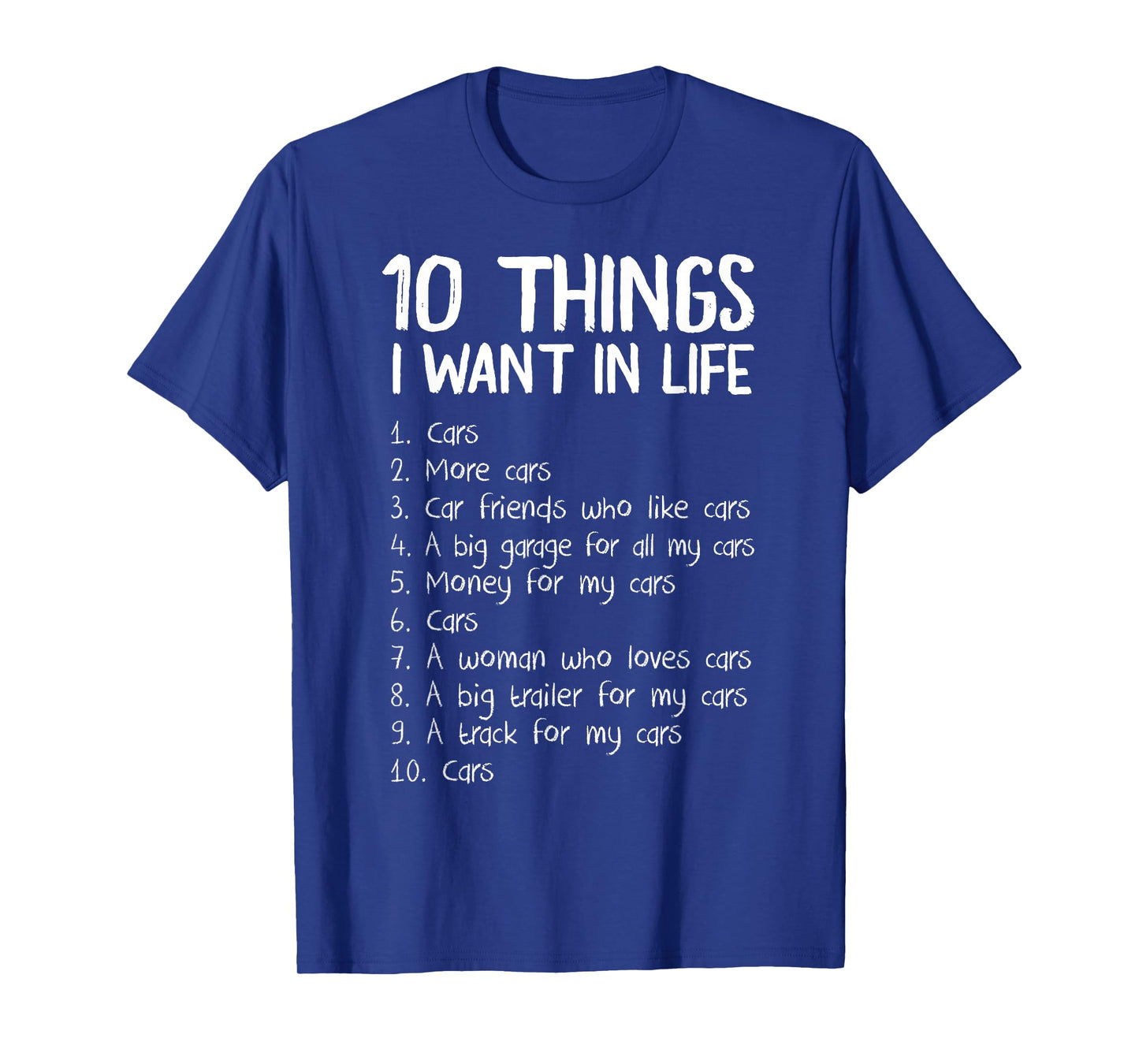 10 Things I Want In Life Cars Enthusiast T-Shirt